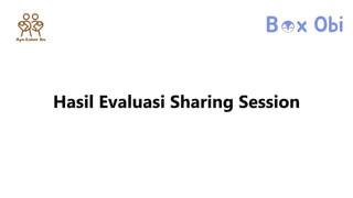 Hasil Evaluasi Sharing Session
 