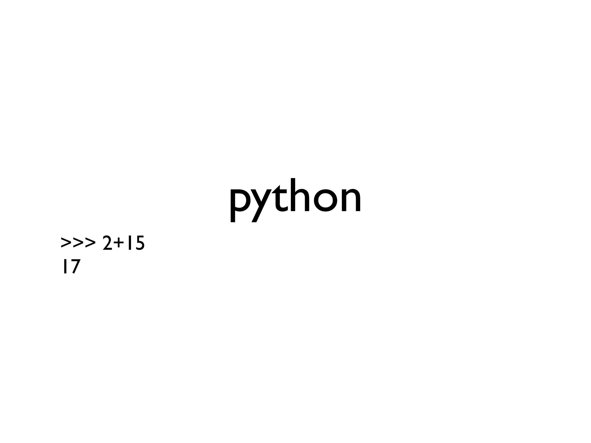 python
>>> 2+15
17
 