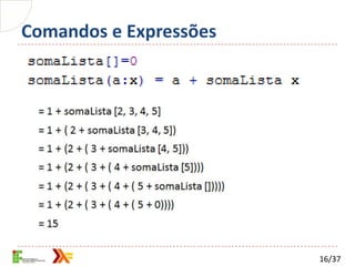Comandos e Expressões




                        16/37
 