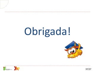 Obrigada!


            37/37
 