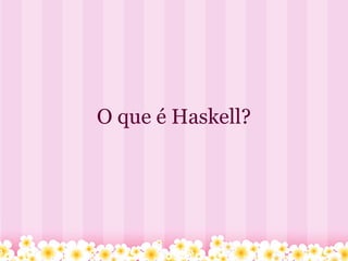 Haskell
