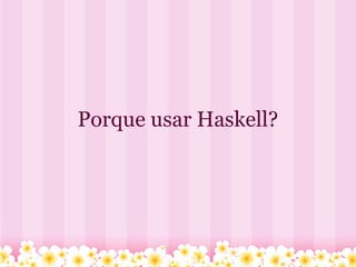 Haskell