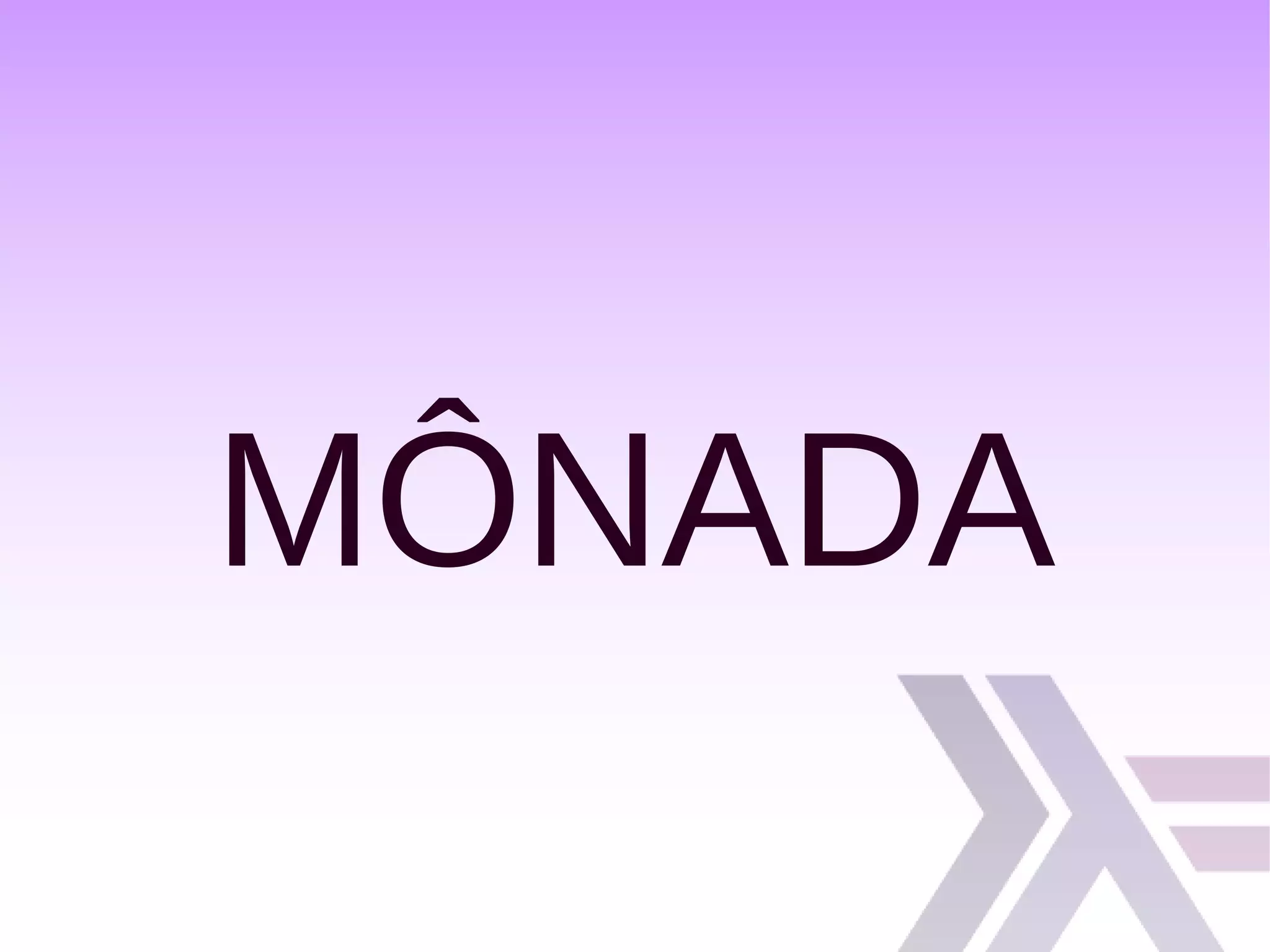 MÔNADA
 