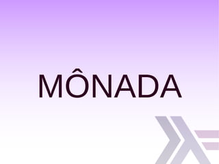 MÔNADA
 