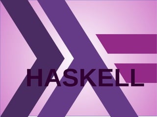 HASKELL
 