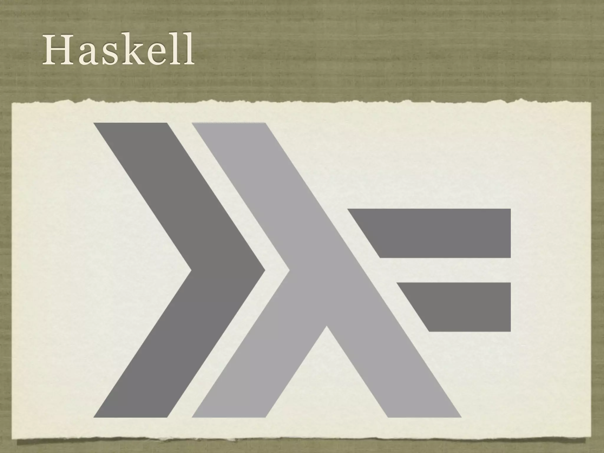 Haskell
 