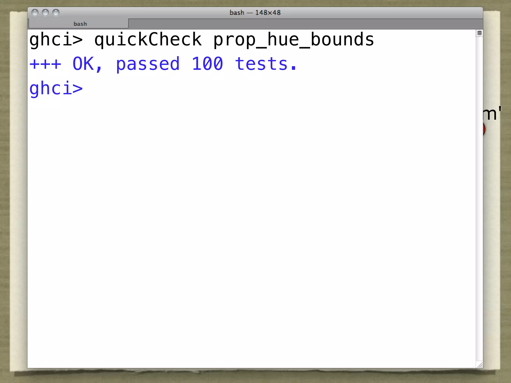 ghci> quickCheck prop_hue_bounds
+++ OK, passed 100 tests.
ghci>
                                   m'
 