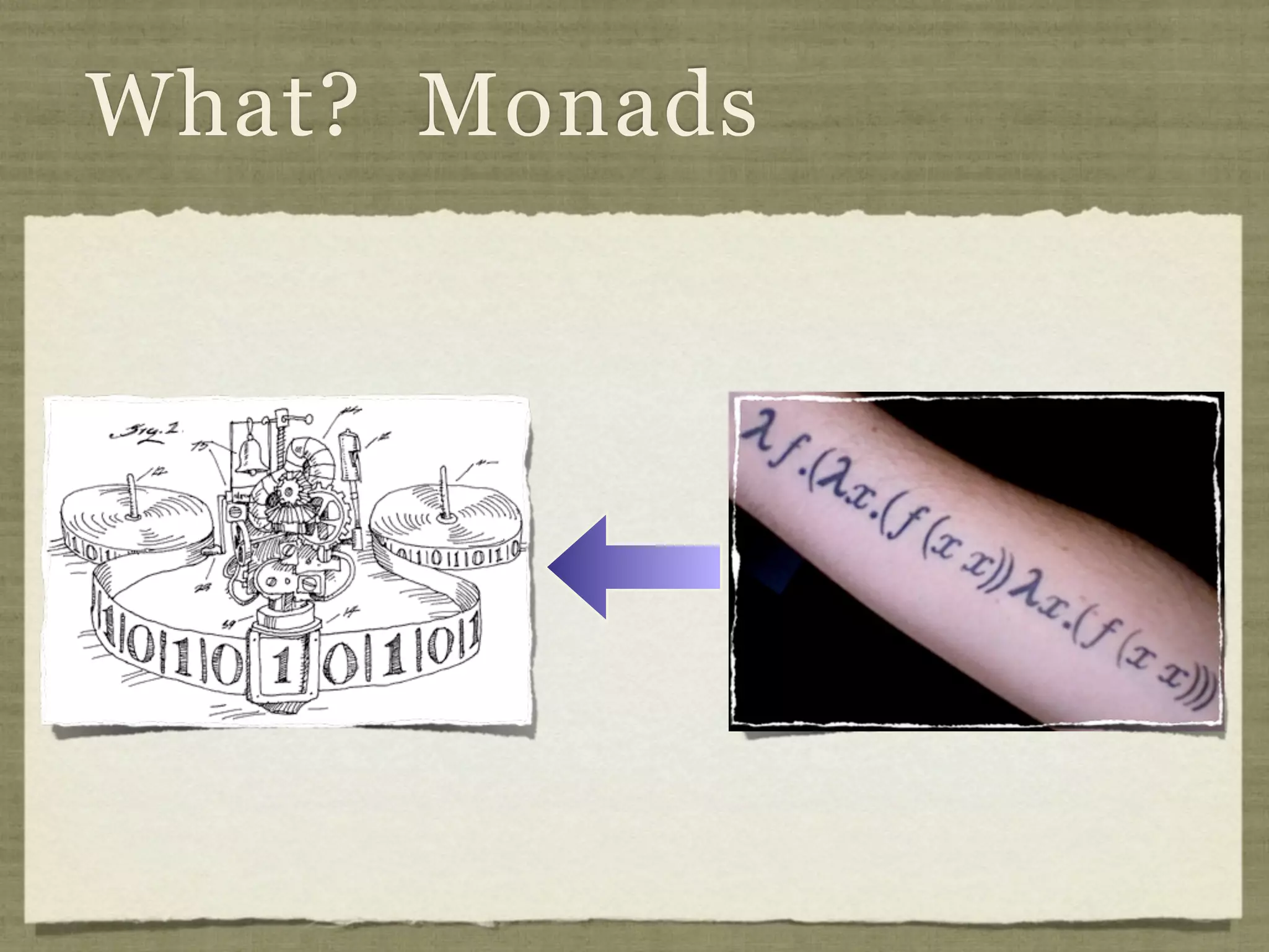 What? Monads
 