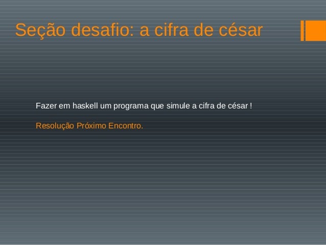 Haskell aula5 f.ordem-sup_modulos-cifra_cesar