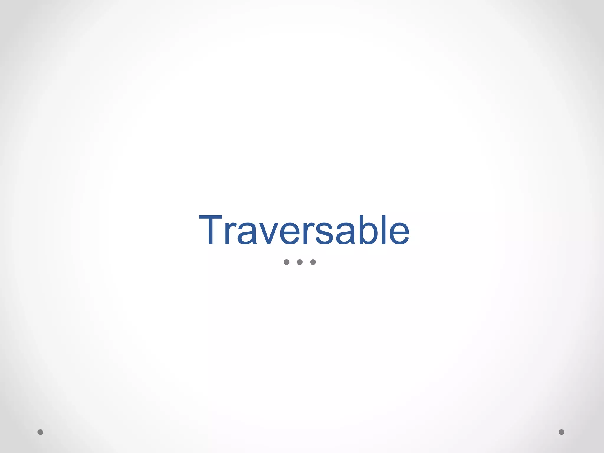 Traversable
 