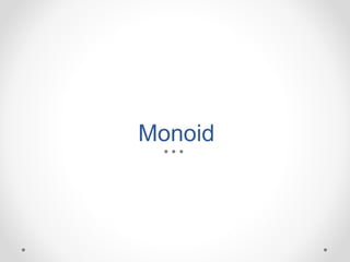 Monoid
 