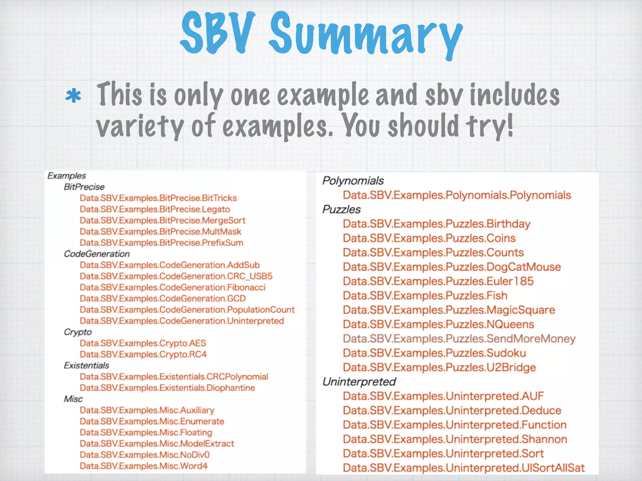 SBV Summary
This is only one example and sbv includes
variety of examples. You should try!
 