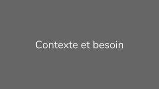 Contexte et besoin
 