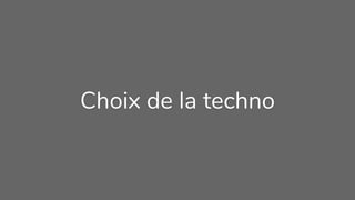Choix de la techno
 