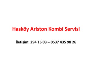 Hasköy Ariston Kombi Servisi
İletişim: 294 16 03 – 0537 435 98 26
 