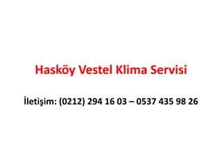 Hasköy Vestel Klima Servisi
İletişim: (0212) 294 16 03 – 0537 435 98 26
 