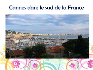 Cannes dans le sud de la France
 