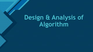 Click to edit Master title style
1
Design & Analysis of
Algorithm
 
