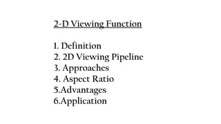 Comprehensive Overview of 2D Viewing Functions in Computer Graphics | PPTX