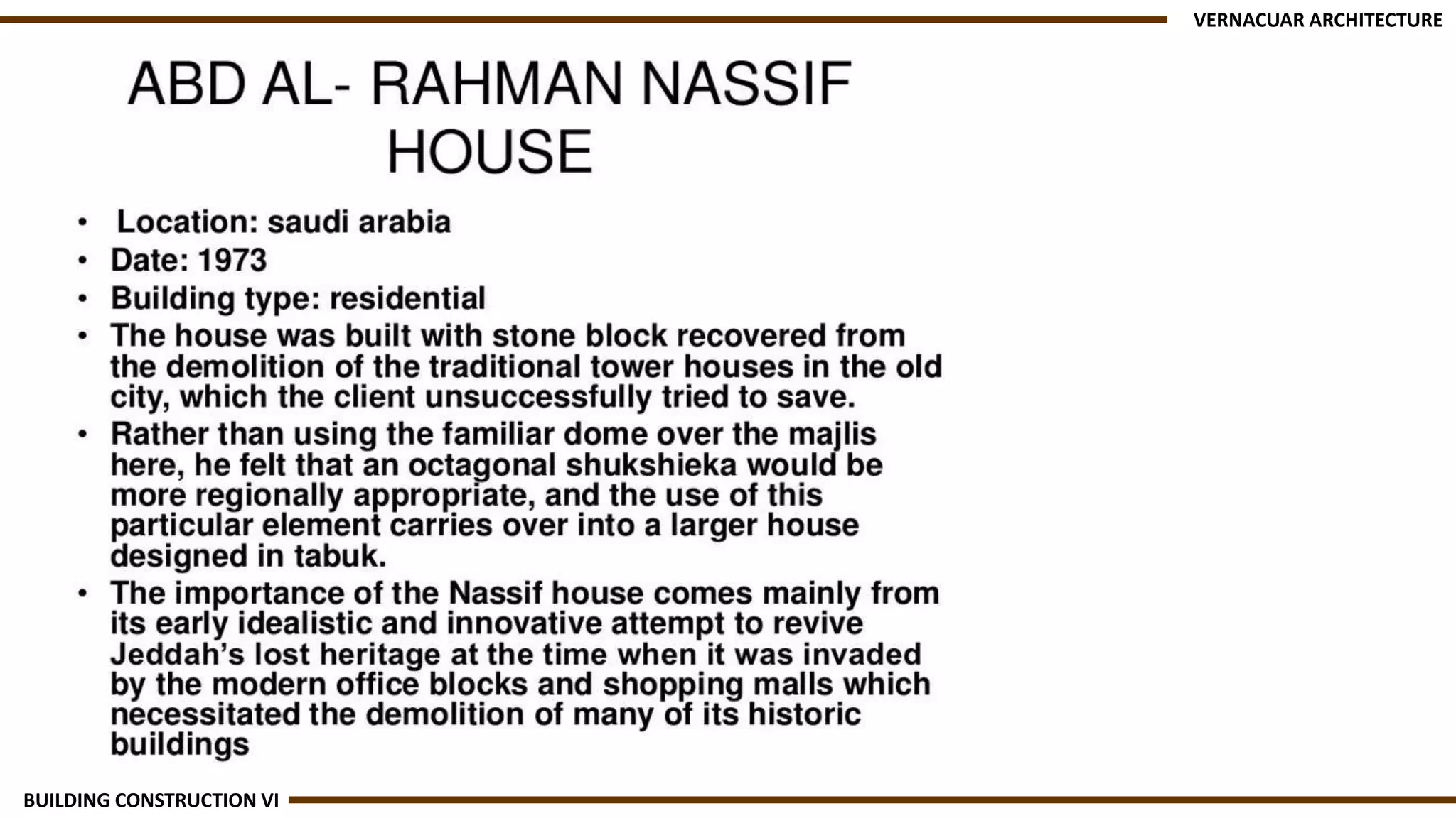 VERNACUAR ARCHITECTURE
BUILDING CONSTRUCTION VI
 