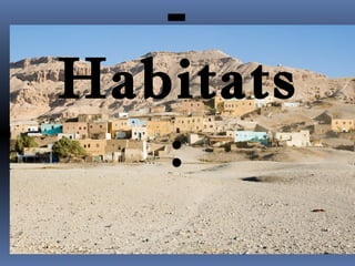 - 
Habitats 
: 
 