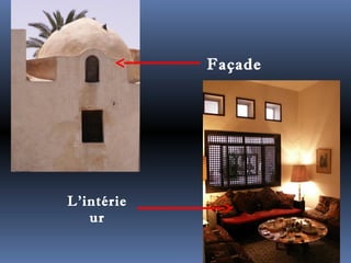 Façade 
L’intérie 
ur 
 