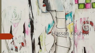Hassan Kouhen My Collection