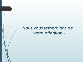 Nous vous remercions de
votre attention!!!
 