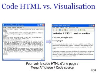 9/34
Code HTML vs. Visualisation
Pour voir le code HTML d'une page :
Menu Affichage / Code source
 