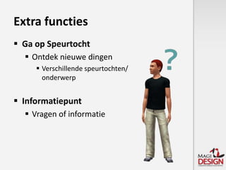 Onderaan op billboardsNavigatiemenu bij applicatieExtra functies