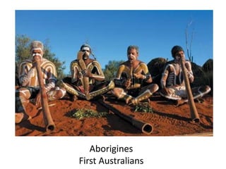 Aborigines
First Australians
 