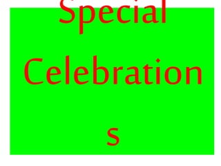 Special
Celebration
s
 