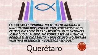 ÉXODO 34:14 “14 PORQUE NO TE HAS DE INCLINAR A
NINGÚN OTRO DIOS, PUES JEHOVÁ, CUYO NOMBRE ES
CELOSO, DIOS CELOSO ES.” Y JOSUÉ 24:19 “19 ENTONCES
JOSUÉ DIJO AL PUEBLO: NO PODRÉIS SERVIR A JEHOVÁ,
PORQUE ÉL ES DIOS SANTO, Y DIOS CELOSO; NO SUFRIRÁ
VUESTRAS REBELIONES Y VUESTROS PECADOS.”
Mateo 26:18
 