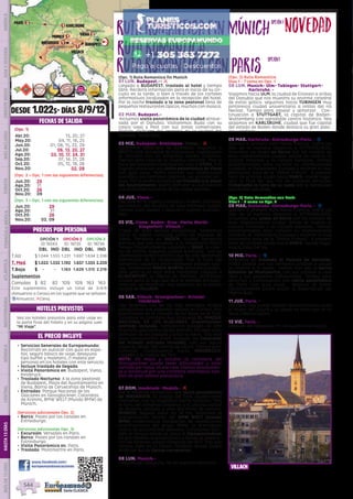 París
DESDE 1.022$- DÍAS 8/9/12
(Opc. 1) Ruta Romantica fin Munich
01 LUN. Budapest.-- l
Llegada a BUDAPEST, traslado al hotel y tiempo
libre. Recibirá información para el inicio de su cir-
cuito en la tarde, o bien a través de los carteles
informativos localizados en la recepción del hotel.
Por la noche traslado a la zona peatonal llena de
pequeños restaurantes típicos, muchos con música.
02 MAR. Budapest.-
Incluimos visita panorámica de la ciudad atrave-
sada por el Danubio. Visitaremos Buda con su
casco viejo y Pest con sus zonas comerciales.
Podrán disfrutar del encanto de la ciudad del
Danubio. Tarde libre.
03 MIE. Budapest- Bratislava- Viena. - l
Saldremos temprano de Budapest. Viajamos a
BRATISLAVA, la capital de Eslovaquia, ciudad junto
al Danubio con un atractivo núcleo histórico.
Tiempo para conocer la ciudad y almorzar. Tras la
hora del almuerzo continuamos ruta a VIENA. A la
llegada incluimos una visita panorámica de Viena
con guía local. Podrá conocer sus majestuosas
avenidas, sus hermosos palacios, sus grandes par-
ques. Por la noche incluimos un traslado a la plaza
del Ayuntamiento, podrá disfrutar su iluminación
y la actividad nocturna de las calles vecinas.
04 JUE. Viena.-
Día libre en la capital austriaca. Podrán disfrutar,
sin horario, del encanto de esta hermosa ciudad.
Tiempo para pasear y descubrir lugares inolvida-
bles.
05 VIE. Viena- Baden- Graz- Maria Worth-
Klagenfurt- Villach.-
Etapa de gran belleza paisajística. Saldremos
hacia la región conocida como los bosques de
Viena. Paramos en BADEN, ciudad balnearia
barroca que nos recuerda a la emperatriz María
Teresa. Posteriormente viajamos a GRAZ, la capi-
tal de Estiria, segunda ciudad Austriaca, con su
interesante centro histórico que ha sido declarado
Patrimonio de la Humanidad. Tras la hora del
almuerzo, viajamos entre hermosos paisajes alpi-
nos. Paramos en MARIA WORTH, pintoresca pobla-
ción junto a un lago entre montañas. Llegada a
KLAGENFURT, la capital de Carintia; pintoresca
ciudad junto al lago que dice la leyenda era habi-
tado por un monstruo. Nos alojamos en la bonita
ciudad de VILLACH.
06 SAB. Villach- Grossglockner- Krimml-
Innsbruck.-
Hoy tenemos una de las más hermosas etapas
paisajísticas que podemos realizar en Europa. Nos
adentramos en el corazón de los Alpes en el Tirol.
Tomamos la carretera que atraviesa EL PARQUE
NACIONAL DE LOS GLACIARES, Grossklockner
(entrada incluida). Fantásticos paisajes de alta
montaña, glaciares y nieves eternas. Paradas para
disfrutar de los paisajes y tocar la nieve. Tras este
paso conoceremos entre bosques las Cataratas
del Krimml (entrada incluida), con sus aguas
cayendo desde 380 metros de altura. Tiempo para
almorzar. Continuamos hacia INNSBRUCK.
Llegada a la capital del Tiro
NOTA: En mayo y octubre la carretera del
Grossglockner puede tener dificultades y estar
cerrada por nieve, en ese caso iríamos directamen-
te a Innsbruck por una carretera alternativa tam-
bién de gran belleza paisajística.
07 DOM. Innsbruck- Munich.- l
Por la mañana realizamos una visita panorámica
de INNSBRUCK, la capital del Tirol, ciudad entre
montañas, con su magnífico barrio histórico. Tras
la hora del almuerzo viajamos a la vecina capital
de Baviera, ubicada a unas dos horas de camino.
MUNICH, llegada sobre las 16 hrs. Visitamos el
impresionante recinto del BMW WELT (mundo
BMW) modernísima instalación de exposiciones
multifuncional del grupo BMW, la prestigiosa
marca de automóviles alemana. Conocemos tam-
bién el parque donde se ubica el Olympiastadium
de gran belleza arquitectónica y donde se celebra-
ron los famosos juegos olímpicos de 1972. Tras ello
tiempo libre en el centro histórico donde podrá
disfrutar de las típicas cervecerías.
08 LUN. Munich.-
Después del desayuno, fin de nuestros servicios.
(Opc. 2) Ruta Romantica
Dias 1 - 7 como en Opc. 1
08 LUN. Munich- Ulm- Tubingen- Stuttgart-
Karlsruhe. -
Viajamos hacia ULM, la ciudad de Einstein a orillas
del Danubio que nos muestra su enorme catedral
de estilo gótico. seguimos hacia TUBINGEN muy
pintoresca ciudad universitaria a orillas del río
Neckar. Tiempo para pasear y almorzar. Con-
tinuación a STUTTGART, la capital de Baden-
Wuttemberg con agradable centro histórico. Nos
alojamos en KARLSRUHE, ciudad que fue capital
del estado de Baden donde destaca su gran pala-
cio y jardines.
09 MAR. Karlsruhe -Estrasburgo-París. - z
Salimos a primera hora hacia Francia. Sobre las
diez de la mañana llegamos a ESTRASBURGO,
incluimos un paseo en barco por los canales de
esta impresionante ciudad donde se mezcla la
cultura francesa y la cultura Alemana. Tiempo
posteriormente para conocer su impresionante
catedral, el Parlamento Europeo y recorrer la muy
pintoresca zona de la “Petite France”. A primera
hora de la tarde salida hacia PARIS- donde llega-
mos al final del día. Fin de nuestros servicios.
Compruebe la hora de su vuelo por si necesitase
una noche adicional.
(Opc. 3) Ruta Romantica con Paris
Dias 1 - 8 como en Opc. 2
09 MAR. Karlsruhe -Estrasburgo-París. - z
Salimos a primera hora hacia Francia. Sobre las
diez de la mañana llegamos a ESTRASBURGO,
incluimos una paseo en barco por los canales de
esta impresionante ciudad donde se mezcla la
cultura francesa y la cultura Alemana. Tiempo
posteriormente para conocer su impresionante
catedral, el Parlamento Europeo y recorrer la muy
pintoresca zona de la “Petite France”. A primera
hora de la tarde salida hacia PARIS- donde llega-
mos al final del día.
10 MIE. París. - z
Incluimos un traslado al Palacio de Versalles.
Podrá pasear por sus hermosos jardines o visitar
su interior si lo desea. Iremos tras ello al barrio
bohemio de Montmartre, con sus artistas al aire
libre y sus pequeños restaurantes. Tiempo para
almorzar y continuación con visita panorámica
de París con guía local. Regreso al hotel.
Opcionalmente podrá asistir al espectáculo del
Molino Rojo.
11 JUE. París. -
Día libre. Hoy puede realizar opcionalmente visita
al Museo del Louvre y un paseo en barco por el río
Sena y Barrio Latino.
12 VIE. París. -
Después del desayuno, fin de nuestros servicios.
EL PRECIO INCLUYE
HOTELES PREVISTOS
PRECIOS POR PERSONA
FECHAS DE SALIDA
•	 Servicios Generales de Europamundo:
Recorrido en autocar con guía en espa-
ñol, seguro básico de viaje, desayuno
tipo buffet y maletero, (1 maleta por
persona) en los hoteles con este servicio.
•	 Incluye traslado de llegada
•	 Visita Panorámica en: Budapest, Viena,
Innsbruck.
•	 Traslado Nocturno: A la zona peatonal
de Budapest, Plaza del Ayuntamiento en
Viena, Barrio de Cervecerías de Múnich.
•	 Entradas: Parque Nacional de los
Glaciares en Glossglockner, Cataratas
de Krimml, BMW WELT (Mundo BMW) de
Múnich.
(Servicios adicionales Opc. 2)
•	 Barco: Paseo por los canales en
Estrasburgo.
(Servicios adicionales Opc. 3)
•	 Excursión: Versalles en Paris.
•	 Barco: Paseo por los canales en
Estrasburgo.
•	 Visita Panorámica en: Paris.
•	 Traslado: Montmartre en París.
RutaRomantica
www.facebook.com/
europamundovacaciones
opción2
opción3
opción1
Vea los hoteles previstos para este viaje en
la parte final del folleto y en su página web
“Mi Viaje”.
KARLSRUHE
Munich
viena
villach
Innsbruck budapest
21
1 2
1
3
1
Bratislava
Grossglockner
Graz
Ulm
OPCIÓN 1
ID:19243
OPCIÓN 2
ID: 18735
OPCIÓN 3
ID: 18736
DBL IND DBL IND DBL IND
T.Alt $1.044 1.555 1.231 1.697 1.634 2.338
T. Med $ 1.022 1.532 1.192 1.657 1.555 2.259
T.Baja $ - - 1.163 1.629 1.515 2.219
Suplementos
Comidas $ 82 82 109 109 163 163
Este suplemento incluye un total de 3/4/6
(Almuerzos o Cenas) en los lugares que se señalan.
zAlmuerzo; lCena.
RutaRomanticaconParis
RutaRomanticafinmúnich
DIS
PONIBILI
DAD
O
N L I N E
NOVEDAD
(Opc. 1)
Abr.20: 13, 20, 27
May.20: 04, 11, 18, 25
Jun.20: 01, 08, 15, 22, 29
Jul.20: 06, 13, 20, 27
Ago.20: 03, 10, 17, 24, 31
Sep.20: 07, 14, 21, 28
Oct.20: 05, 12, 19, 26
Nov.20: 02, 09
(Opc. 2 = Opc. 1 con las siguientes diferencias)
Jun.20: 29
Ago.20: 31
Oct.20: 26
Nov.20: 09
¡
(Opc. 3 = Opc. 1 con las siguientes diferencias)
Jun.20: 29
Ago.20: 31
Oct.20: 26
Nov.20: 02, 09
Villach
PENINSULAIBÉRICAAMÉRICAASIAYOCEANÍAORIENTEMEDIOMÁSINCLUIDOTURISTAATLÁNTICAMEDITERRÁNEANÓRDICACENTRALHASTA15DÍASMÁSDE15DÍAS
544
 