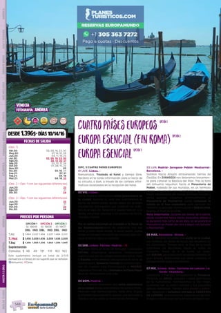 DESDE1.396$-DÍAS 10/14/16
PRECIOS POR PERSONA
FECHAS DE SALIDA
(OPC. 1) CUATRO PAÍSES EUROPEOS
01 JUE. Lisboa. -
Bienvenidos. Traslado al hotel y tiempo libre.
Recibirá en la tarde información para el inicio de
su circuito, o bien, a través de los carteles infor-
mativos localizados en la recepción del hotel.
02 VIE. Lisboa. -
Por la mañana efectuamos visita panorámica de
la ciudad durante la cual nos acercaremos al
barrio de Belem desde donde salían los grandes
navegantes portugueses que cruzaron los océa-
nos en el siglo XV. Tarde libre; puede realizar, si lo
desea, excursión opcional a los pueblos de Sintra,
Cascáis y Estoril. 
Por la noche incluimos un traslado a la Plaza de
los Restauradores llena de ambiente con sus
bares y cafés desde donde, si usted quiere, puede
tomar el Elevador Da Gloria (no incluido) que con-
duce al barrio alto y su mirador.
03 SAB. Lisboa- Fátima- Madrid. - l
Viajamos hacia el norte de Portugal, conocemos
FÁTIMA, importante santuario. Continuamos
nuestra ruta por las verdes tierras del centro. Paso
a España, entre dehesas atravesamos el norte de
Extremadura. Almuerzo incluido de comida regio-
nal en nuestra ruta. Continuación a MADRID.
Llegada al final del día y traslado a la Plaza Mayor
llena de restaurantes y de vida.
04 DOM. Madrid. -
Por la mañana tendremos una visita panorámica
de la ciudad donde conoceremos los puntos monu-
mentales más representativos. Tarde libre.  El guía
le ofrecerá opcionalmente realizar una excursión a
Toledo o por la noche un espectáculo flamenco.
05 LUN. Madrid- Zaragoza- Poblet- Montserrat-
Barcelona. -
Salimos hacia Aragón atravesando tierras de
Castilla. En ZARAGOZA nos detenemos brevemen-
te para conocer la Basílica del Pilar. Tras la hora
del almuerzo seguimos hacia el Monasterio de
Poblet, rodeado de sus murallas, en un hermoso
paraje, es uno de los monasterios medievales
mejor conservados del mundo (entrada incluida y
visita guiada). Viajamos posteriormente al
Monasterio de Montserrat donde incluimos la
subida en el tren cremallera para apreciar los
fantásticos paisajes. Continuación a BARCELONA,
llegada al final de la tarde.
Nota importante: Durante los meses de invierno,
desde noviembre hasta marzo (incluidos), debido a
la duración más corta de los días, no se visitará el
Monasterio de Poblet (de cara a llegar con luz solar
a Montserrat).
06 MAR. Barcelona- Girona. -
Por la mañana incluimos una visita de la ciudad,
sus ramblas, las obras de Gaudí, los recuerdos de
las olimpiadas. Tiempo libre. Al final de la tarde
saldremos de Barcelona hacia el norte de
Cataluña. Antes de ir al hotel, un paseo
por GIRONA, para descubrir su núcleo histórico de
gran belleza, destacando sus casas coloridas, el
antiguo barrio judio o la catedral.   
07 MIE. Girona- Arles- Carrieres de Lumiere- La
Garde- Chambery.-
Saldremos a Francia, atravesamos la Provenza.
Paramos en ARLES, pequeña ciudad patrimonio
de la humanidad, recordaremos a Van Gogh,
podremos ver su teatro romano y sus pequeñas
iglesias románicas. Tiempo para pasear y almor-
zar. Seguimos e incluimos entrada a CARRIERES
DE LUMIERE, impresionante espectáculo de arte,
imagen y sonido bajo tierra, en unas antiguas can-
VENECIA
fotografía: ANDREA
OPCIÓN 1
ID: 18648
OPCIÓN 2
ID: 18678
OPCIÓN 3
ID: 18677
DBL IND DBL IND DBL IND
T.Alt $ 1.464 2.037 1.464 2.037 1.464 2.037
T. Med $ 1.436 2.009 1.436 2.009 1.436 2.009
T.Baj $ 1.396 1.969 1.396 1.969 1.396 1.969
Suplementos
Comidas $ 49 49 131 131 163 163
DIS
PONIBILI
DAD
O
N L I N E
(Opc. 1)
Abr.20: 02, 09, 16, 23, 30
May.20: 07, 14, 21, 28
Jun.20: 04, 11, 18, 25
Jul.20: 02, 09, 16, 23, 30
Ago.20: 06, 13, 20, 27
Sep.20: 03, 10, 17, 24
Oct.20: 01, 08, 15, 22
Nov.20: 05
Dic.20: 03, 10, 24
Ene.21: 07, 21
Feb.21: 04, 18
Mar.21: 04, 18, 25
(Opc. 2 = Opc. 1 con las siguientes diferencias)
Jun.20: 25
Ago.20: 27
Dic.20: 24
(Opc. 3 = Opc. 1 con las siguientes diferencias)
Jun.20: 25
Ago.20: 27
Oct.20: 22
Dic.20: 24
opción1
CuatroPaísesEuropeos
opción2
EuropaEsencial(FinRoma)
opción3
EuropaEsencial
Este suplemento incluye un total de 2/5/6
(Almuerzos o Cenas) en los lugares que se señalan.
zAlmuerzo; lCena.
PENINSULAIBÉRICAAMÉRICAASIAYOCEANÍAORIENTEMEDIOMÁSINCLUIDOTURISTAATLÁNTICAMEDITERRÁNEANÓRDICACENTRALHASTA15DÍASMÁSDE15DÍAS
548
 