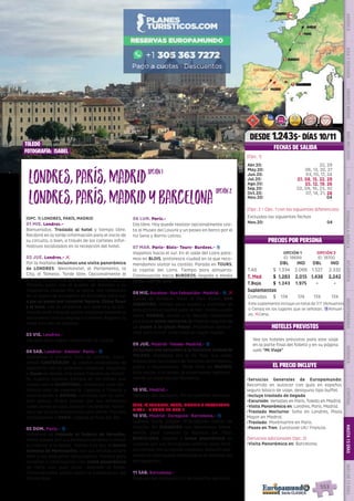 DIS
PONIBILI
DAD
O
N L I N E
EL PRECIO INCLUYE
553
EL PRECIO INCLUYE
HOTELES PREVISTOS
PRECIOS POR PERSONA
DESDE 1.243$- DÍAS 10/11
FECHAS DE SALIDA
•	Servicios Generales de Europamundo:
Recorrido en autocar con guía en español,
seguro básico de viaje, desayuno tipo buffet.
•	Incluye traslado de llegada
•	Excursión: Versalles en París, Toledo en Madrid.
•	Visita Panorámica en: Londres, París, Madrid.
•	Traslado Nocturno: Soho en Londres, Plaza
Mayor en Madrid.
•	Traslado: Montmartre en París.
•	Paseo en Tren: Eurotúnel UK/ Francia.
(Servicios adicionales Opc. 2)
•	Visita Panorámica en: Barcelona.
Londres,París,Madrid
Londres,París,MadridyBarcelona
Vea los hoteles previstos para este viaje
en la parte final del folleto y en su página
web “Mi Viaje”
opción1opción1
opción2opción2
OPCIÓN 1
ID: 18699
OPCIÓN 2
ID: 18700
DBL IND DBL IND
T.Alt $ 1.334 2.066 1.527 2.332
T. Med $ 1.283 2.015 1.436 2.242
T.Baja $ 1.243 1.975 - -
Suplementos
Comidas $ 174 174 174 174
(Opc. 1)
(Opc. 2 = Opc. 1 con las siguientes diferencias)
(OPC. 1) LONDRES, PARÍS, MADRID
01 MIE. Londres.-
Bienvenidos. Traslado al hotel y tiempo libre.
Recibirá en la tarde información para el inicio de
su circuito, o bien, a través de los carteles infor-
mativos localizados en la recepción del hotel.
02 JUE. Londres.- l
Por la mañana incluimos una visita panorámica
de LONDRES: Westminster, el Parlamento, la
City, el Támesis. Tarde libre. Opcionalmente le
ofrecemos la posibilidad de visitar el valle del río
Támesis, junto con el pueblo de Windsor y su
imponente castillo. Por la noche, nos citaremos
en un punto de encuentro en Piccadilly para dar
a pie un paseo por Leicester Square, China Town
y el Soho, con su ambiente, sus teatros y su ani-
mación (este traslado podrá realizarse también el
día anterior tras la llegada a Londres). Regreso al
hotel tras ello en autocar.
03 VIE. Londres.-
Día libre para seguir conociendo la ciudad. 
04 SAB. Londres- Amiens- París.- z
Saldremos a primera hora de Londrés. Cono-
cemos CANTERBURY, la capital eclesiástica de
Inglaterra con su ambiente medieval. Seguimos
a Dover en donde, tras pasar tramites de fronte-
ra, nuestro autocar entrara en los trenes que
cruzan por el EUROTÚNEL. Utilizamos esta fan-
tástica obra de ingeniería. Llegada a Francia y
continuación a AMIENS, conocida por su cate-
dral gótica. Podrá pasear por sus estrechas
calles llenas de vida, conocer los jardines flotan-
tes y ver la casa donde vivió Julio Verne. Tras ello
continuamos a PARÍS. Llegada al final del día-.
05 DOM. París.- z
Incluimos un traslado al Palacio de Versalles.
Podrá pasear por sus hermosos jardines o visitar
su interior si lo desea.  Iremos tras ello al barrio
bohemio de Montmartre, con sus artistas al aire
libre y sus pequeños restaurantes. Tiempo para
almorzar y continuación con visita panorámica
de París con guía local.  Regreso al hotel.
Opcionalmente podrá asistir al espectáculo del
Molino Rojo.
06 LUN. París.-
Día libre. Hoy puede realizar opcionalmente visi-
ta al Museo del Louvre y un paseo en barco por el
río Sena y Barrio Latino.
07 MAR. París- Blois- Tours- Burdeos.- z
Viajamos hacia el sur. En el valle del Loira para-
mos en BLOIS, pintoresca ciudad en la que reco-
mendamos visitar su castillo. Parada en TOURS,
la capital del Loira. Tiempo para almuerzo.
Continuación hacia BURDEOS, llegada a media
tarde. Tiempo libre.
08 MIE.Burdeos- San Sebastián- Madrid.- z, l
Salida de Burdeos. Paso al País Vasco. SAN
SEBASTIÁN, tiempo para pasear y almorzar en
esta atractiva ciudad junto al mar.  Continuación
hacia MADRID, donde a la llegada realizamos
una breve visita nocturna de Madrid, seguida de
un paseo a la plaza Mayor, Podremos aprove-
char para tomar unos vinos en algún mesón.
09 JUE. Madrid- Toledo-Madrid.- z
Incluimos una excursión a la histórica ciudad de
TOLEDO, protegida por el río Tajo. Sus calles
medievales nos hablan de historias de cristianos,
judíos y musulmanes. Tarde libre en MADRID.
Esta noche, si lo desea, le proponemos opcional-
mente un espectáculo flamenco.
10 VIE. Madrid.-
Después del desayuno, fin de nuestros servicios.
(OPC. 2) LONDRES, PARÍS, MADRID Y BARCELONA
DIAS 1 - 9 COMO EN OPC. 1
10 VIE. Madrid- Zaragoza- Barcelona.- z
Salimos hacia Aragón atravesando tierras de
Castilla. En ZARAGOZA nos detenemos breve-
mente para conocer la Basílica del Pilar.
BARCELONA, llegada y breve panorámica en
autocar por sus principales arterias para fami-
liarizarnos con la capital catalana. Nota:(En oca-
siones la visita puede realizarse en la mañana del
día siguiente.)
11 SAB. Barcelona.-
Después del desayuno, fin de nuestros servicios.
San Sebastián
Zaragoza
MAdrid
burdeos
barcelona
paris
Tours
Toledo
3
1
1
3
2
amiens
londres
Toledo
fotografía: isabel
Abr.20: 22, 29
May.20: 06, 13, 20, 27
Jun.20: 03, 10, 17, 24
Jul.20: 01, 08, 15, 22, 29
Ago.20: 05, 12, 19, 26
Sep.20: 02, 09, 16, 23, 30
Oct.20: 07, 14, 21, 28
Nov.20: 04
Excluidas las siguientes fechas
Nov.20: 04
Este suplemento incluye un total de 7/7 (Almuerzos
o Cenas) en los lugares que se señalan. zAlmuer-
zo; lCena.
PENINSULAIBÉRICAAMÉRICAASIAYOCEANÍAORIENTEMEDIOMÁSINCLUIDOTURISTAATLÁNTICAMEDITERRÁNEANÓRDICACENTRALHASTA15DÍASMÁSDE15DÍAS
553
 