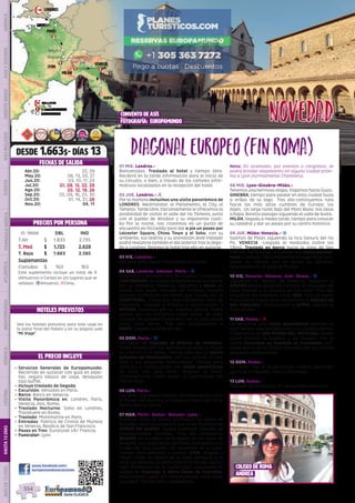 lyon
Milán
París
londres
Noyers
Beaune Ginebra
Asís
Venecia
Roma
Amiens
3
3
1
1 1
3
No se pernocta
Nº noches pernocta
Inicio Ruta
1
DESDE 1.663$- DÍAS 13
01 MIE. Londres.-
Bienvenidos. Traslado al hotel y tiempo libre.
Recibirá en la tarde información para el inicio de
su circuito, o bien, a través de los carteles infor-
mativos localizados en la recepción del hotel.
02 JUE. Londres.- l
Por la mañana incluimos una visita panorámica de
LONDRES: Westminster, el Parlamento, la City, el
Támesis. Tarde libre. Opcionalmente le ofrecemos la
posibilidad de visitar el valle del río Támesis, junto
con el pueblo de Windsor y su imponente casti-
llo. Por la noche, nos citaremos en un punto de
encuentro en Piccadilly para dar a pie un paseo por
Leicester Square, China Town y el Soho, con su
ambiente, sus teatros y su animación (este traslado
podrá realizarse también el día anterior tras la llega-
da a Londres). Regreso al hotel tras ello en autocar.
03 VIE. Londres.-
Día libre para seguir conociendo la ciudad. 
04 SAB. Londres- Amiens- París.- z
Saldremos a primera hora de Londres. Conocemos
CANTERBURY, la capital eclesiástica de Inglaterra
con su ambiente medieval. Seguimos a Dover en
donde, tras pasar tramites de frontera, nuestro
autocar entrara en los trenes que cruzan por el
EUROTÚNEL. Utilizamos esta fantástica obra de
ingeniería. Llegada a Francia y continuación a
AMIENS, conocida por su catedral gótica. Podrá
pasear por sus estrechas calles llenas de vida,
conocer los jardines flotantes y ver la casa donde
vivió Julio Verne. Tras ello continuamos a
PARÍS. Llegada al final del día-.
05 DOM. París.- z
Incluimos un traslado al Palacio de Versalles.
Podrá pasear por sus hermosos jardines o visitar
su interior si lo desea.  Iremos tras ello al barrio
bohemio de Montmartre, con sus artistas al aire
libre y sus pequeños restaurantes. Tiempo para
almorzar y continuación con visita panorámica
de París con guía local.  Regreso al hotel.
Opcionalmente podrá asistir al espectáculo del
Molino Rojo.
06 LUN. París.-
Día libre. Hoy puede realizar opcionalmente visita
al Museo del Louvre y un paseo en barco por el río
Sena y Barrio Latino.
07 MAR. París- Semur- Beaune- Lyon.-
Viajamos hacia el centro de Francia. La región de
Borgoña, zona conocida por sus vinos. Paramos en
SEMUR EN AUXOIS, ciudad medieval rodeada de
impresionantes murallas.  Tras ello conocemos
BEAUNE en el centro de la región de los vinos de
Borgoña, sus calles llenas de flores, su hospicio o su
museo del vino pueden ser recuerdos de su viaje.
Tiempo para almorzar y pasear. LYON, llegada a
media tarde; la capital de la Galia Romana, a la
orilla del Ródano, su centro histórico ha sido decla-
rado Patrimonio de la Humanidad. Incluiremos la
subida en funicular a Notre Dame de Fourvière,
emocionante lugar con impresionante vista sobre
la ciudad. Tiempo libre y alojamiento.
Nota: En ocasiones, por eventos o congresos, se
podrá brindar alojamiento en alguna ciudad próxi-
ma a Lyon (normalmente Chambery).
08 MIE. Lyon-Ginebra-Milán.-
Tenemos una hermosa etapa. Viajamos hacia Suiza. 
GINEBRA, tiempo para pasear en esta ciudad Suiza
a orillas de su lago.  Tras ello continuamos ruta
hacia las más altas cumbres de Europa: los
Alpes.  Un largo túnel bajo del Mont Blanc nos lleva
a Italia. Bonitos paisajes siguiendo el valle de Aosta. 
MILÁN, llegada a media tarde, tiempo para conocer
su catedral y dar un paseo por su centro histórico.
09 JUE. Milán-Venecia.- z
Salimos de Milán siguiendo la rica llanura del río
Po. VENECIA -Llegada al mediodía (sobre las
13hrs). Traslado en barco hacia la zona de San
Marcos. Por la tarde, incluimos una visita panorá-
mica a Venecia. Opcionalmente le sugerimos com-
pletar su tiempo con un paseo en góndola.
Alojamiento en la zona de Mestre.
10 VIE. Venecia- Rávena- Asís- Roma.- z
Siguiendo la laguna de Venecia, llegamos a
RÁVENA donde podemos conocer el Mausoleo de
Gala Placidia y la Basílica de San Vital. Tras ello
cruzamos los Apeninos hacia ASÍS. Con un padre
franciscano o guía local, conocemos la Basílica de
San Francisco. Continuación a ROMA, llegada al
final del día.
11 SAB. Roma.- l
Le incluimos una visita panorámica durante la
cual tendrá una introducción a la ciudad eterna.
Finalizamos en SAN PEDRO DEL VATICANO. Puede
usted conocer la basílica y los museos. Por la
noche incluimos un traslado al Trastévere, ani-
mado barrio de la ciudad conocido por sus típicos
pequeños restaurantes.
12 DOM. Roma.-
Día libre. Hoy le proponemos realizar excursión
opcional a Nápoles, Capri y Pompeya.
13 LUN. Roma.-
Después del desayuno, fin de nuestros servicios.
EL PRECIO INCLUYE
HOTELES PREVISTOS
PRECIOS POR PERSONA
FECHAS DE SALIDA
•	 Servicios Generales de Europamundo:
Recorrido en autocar con guía en espa-
ñol, seguro básico de viaje, desayuno
tipo buffet.
•	 Incluye traslado de llegada
•	 Excursión: Versalles en París.
•	 Barco: Barco en Venecia.
•	 Visita Panorámica en: Londres, París,
Venecia, Asís, Roma.
•	 Traslado Nocturno: Soho en Londres,
Trastévere en Roma.
•	 Traslado: Montmartre en París.
•	 Entradas: Fabrica de Cristal de Murano
en Venecia, Basílica de San Francisco.
•	 Paseo en Tren: Eurotúnel UK/ Francia.
•	 Funicular: Lyon
DiagonalEuropeo(finRoma)
www.facebook.com/
europamundovacaciones
Vea los hoteles previstos para este viaje en
la parte final del folleto y en su página web
“Mi Viaje”.
ID: 18666 DBL IND
T.Alt $ 1.833 2.735
T. Med $ 1.725 2.628
T. Baja $ 1.663 2.565
Suplementos
Comidas $ 163 163
Este suplemento incluye un total de 6
(Almuerzos o Cenas) en los lugares que se
señalan. zAlmuerzo; lCena.
convento de asís
fotografía: europamundo
Abr.20: 22, 29
May.20: 06, 13, 20, 27
Jun.20: 03, 10, 17, 24
Jul.20: 01, 08, 15, 22, 29
Ago.20: 05, 12, 19, 26
Sep.20: 02, 09, 16, 23, 30
Oct.20: 07, 14, 21, 28
Nov.20: 04, 11
DIS
PONIBILI
DAD
O
N L I N E
coliseo de roma
andrea
NOVEDADNOVEDAD
PENINSULAIBÉRICAAMÉRICAASIAYOCEANÍAORIENTEMEDIOMÁSINCLUIDOTURISTAATLÁNTICAMEDITERRÁNEANÓRDICACENTRALHASTA15DÍASMÁSDE15DÍAS
554
 