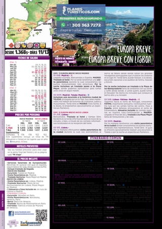 Fátima
2
Venecia
zurich
paris
Zaragoza
Toledo
Barcelona
Costa Azul
Mónaco
Lugano
Berna
Lucerna
Madrid
Lisboa
1
2
1
3
1
2
DESDE 1.368$- DÍAS 11/13
EL PRECIO INCLUYE
HOTELES PREVISTOS
PRECIOS POR PERSONA
FECHAS DE SALIDA
•	Servicios Generales de Europamundo:
Recorrido en autocar con guía en español,
seguro básico de viaje, desayuno tipo buffet.
•	Incluye traslado de llegada
•	INICIO EN MADRID
•	Excursión: Toledo en Madrid.
•	Visita Panorámica en: Madrid.
•	Traslado Nocturno: Plaza Mayor en Madrid.
INICIO EN LISBOA
•	Visita Panorámica en: Lisboa, Madrid.
•	Traslado Nocturno: Plaza de los
Restauradores en Lisboa, Plaza Mayor
en Madrid.
•	1 Almuerzo o Cena Incluido en: en ruta de
Fátima a Madrid.
ITINERARIO COMÚN:
•	Excursión: Versalles en París.
•	Visita Panorámica en: Barcelona,
Venecia, París.
•	Barco: Barco en Venecia.
•	Traslado: Barrio de Montmartre en París.
•	Entradas: Fábrica cristal de Murano
en Venecia.
INICIO MADRID
ID: 18674
INICIO LISBOA
ID: 18675
DBL IND DBL IND
T.Alt $ 1.515 2.208 1.810 2.633
T. Med $ 1.470 2.162 1.708 2.531
T.Baj $ 1.368 2.060 1.617 2.440
Suplementos
Comidas $ 174 174 152 152
Este suplemento incluye un total de 7/6
(Almuerzos o Cenas) en los lugares que se seña-
lan. zAlmuerzo; lCena.
www.facebook.com/
europamundovacaciones
EuropaBreve
EuropaBreveconLisboa
opción1
opción2
Vea los hoteles previstos para este viaje
en la parte final del folleto y en su página
web “Mi Viaje”.
(Opc. 1)
(Opc. 2
ITINERARIO COMÚN
03/05 LUN. Madrid- Zaragoza- Barcelona.- z
Salimos hacia Aragón atravesando tierras de
Castilla. En ZARAGOZA nos detenemos brevemente
para conocer la Basílica del Pilar. BARCELONA,
llegada y breve panorámica en autocar por sus
principales arterias para familiarizarnos con la
capital catalana. Nota:(En ocasiones la visita
puede realizarse en la mañana del día siguiente.)
04/06 MAR. Barcelona- Costa Azul.- z
Tiempo libre en BARCELONA, podrá usted caminar
por el Barrio Gótico, Las Ramblas y visitar la cate-
dral. A las 12:00 h salimos hacia Francia y la Costa
Azul atravesando la Provenza francesa. Parada en
ruta para almorzar. Continuación a NIZA, llegada
al final del día.
Nota: En algunas fechas el alojamiento podrá
ser efectuado en un punto próximo a Niza en la
Costa Azul. 
05/07 MIE. Costa Azul- Mónaco- Venecia.-
Esta mañana conocemos la Costa Azul; estamos un
breve tiempo en NIZA para disfrutar del paseo de
los ingleses.  Viajamos entre impresionantes paisa-
jes al Principado Independiente de MÓNACO; en
ruta hemos conocido las técnicas de fabricación
tradicional de perfumes. Continuamos entre mag-
níficos paisajes por la Rivera Italiana, los Alpes se
encuentran con el Mediterráneo. VENECIA, llegada
al final del día. Alojamiento en la zona de Mestre.
06/08 JUE. Venecia.- z
Por la mañana incluimos un traslado en barco
hasta el área de San Marcos en Venecia, una ciu-
dad construida sobre más de 100 islas unidas entre
sí por más de 400 puentes. Incluimos una visita
con guía local, a pie, por esta zona de la ciudad de
los canales. Tiempo libre. Por la tarde puede ani-
marse a dar un paseo en góndola.
07/09 VIE. Venecia- Lugano- Lucerna- Zúrich.-
Salimos siguiendo el valle del Po hacia Suiza.
Etapa de gran belleza paisajística entrando en la
región de los lagos Alpinos. LUGANO, tiempo para
almorzar y pasear por la capital de la región Suiza
de habla Italiana, a la orilla del gran lago. Tras la
hora del almuerzo cruzamos los Alpes por el túnel
de San Gotardo. LUCERNA, llegada a media tarde.
Tiempo para conocer esta hermosísima ciudad
Suiza a la orilla del lago de los cuatro canto-
nes. ZÚRICH, llegada al final de la tarde, un paseo
junto a su lago.
08/10 SAB. Zúrich-Berna- París.- l
Entre colinas viajamos a BERNA, capital de la con-
federación helvética y extraordinaria ciudad
medieval. Tiempo para pasear y almorzar. Al
comienzo de la tarde viajamos a Francia; hermo-
sos paisajes de lagos y en el Franco-Condado.
PARÍS llegada al final del día.
09/11 DOM. París.- z
Incluimos un traslado al Palacio de Versalles.
Podrá pasear por sus hermosos jardines o visitar
su interior si lo desea.  Iremos tras ello al barrio
bohemio de Montmartre, con sus artistas al aire
libre y sus pequeños restaurantes. Tiempo para
almorzar y continuación con visita panorámica 
de París con guía local.  Regreso al hotel.
Opcionalmente podrá asistir al espectáculo del
Molino Rojo.
10/12 LUN. París.-
Día libre. Hoy puede realizar opcionalmente visita
al Museo del Louvre y un paseo en barco por el río
Sena y Barrio Latino.
11/13 MAR. París.-
Después del desayuno, fin de nuestros servicios.
(OPC. 1) EUROPA BREVE INICIO MADRID
01 SAB. Madrid.- l
Llegada a Europa. Bienvenidos a España. MADRID.
Traslado al hotel. Por la tarde tendremos una visi-
ta panorámica durante la cual conoceremos los
puntos monumentales más atractivos. Por la
noche incluimos un traslado paseo a la Plaza
Mayor, donde podemos aprovechar para tomar
unos vinos en algún mesón.
02 DOM. Madrid- Toledo-Madrid.- z
Incluimos una excursión a la histórica ciudad de
TOLEDO, protegida por el río Tajo. Sus calles medie-
vales nos hablan de historias de cristianos, judíos y
musulmanes. Tarde libre en MADRID. Esta noche, si
lo desea, le proponemos opcionalmente un espec-
táculo flamenco.
(OPC. 2) EUROPA BREVE INICIO LISBOA
01 JUE. Lisboa.-
Bienvenidos. Traslado al hotel y tiempo libre.
Recibirá en la tarde información para el inicio de su
circuito, o bien, a través de los carteles informati-
vos localizados en la recepción del hotel.
02 VIE. Lisboa.-
Por la mañana efectuamos visita panorámica de
la ciudad durante la cual nos acercaremos al
barrio de Belem desde donde salían los grandes
navegantes portugueses que cruzaron los océanos
en el siglo XV. Tarde libre; puede realizar, si lo desea,
excursión opcional a los pueblos de Sintra, Cascais
y Estoril. 
Por la noche incluimos un traslado a la Plaza de
los Restauradores llena de ambiente con sus bares
y cafés desde donde, si usted quiere, puede tomar
el Elevador Da Gloria (no incluido) que conduce al
barrio alto y su mirador.
03 SAB. Lisboa- Fátima- Madrid.- l
Viajamos hacia el norte de Portugal, conocemos
FÁTIMA, importante santuario. Continuamos nues-
tra ruta por las verdes tierras del centro. Paso a
España, entre dehesas atravesamos el norte de
Extremadura. Almuerzo incluido de comida regio-
nal en nuestra ruta. Continuación a MADRID.
Llegada al final del día y traslado a la Plaza Mayor
llena de restaurantes y de vida.
04 DOM. Madrid.-
Por la mañana tendremos una visita panorámica
de la ciudad donde conoceremos los puntos monu-
mentales más representativos. Tarde libre.  El guía
le ofrecerá opcionalmente realizar una excursión a
Toledo o por la noche un espectáculo flamenco.
PUERTO DE Mónaco
fotografía: DANIRO
DIS
PONIBILI
DAD
O
N L I N E
Abr.20: 04, 11, 18, 25
May.20: 02, 09, 16, 23, 30
Jun.20: 06, 13, 20, 27
Jul.20: 04, 11, 18, 25
Ago.20: 01, 08, 15, 22, 29
Sep.20: 05, 12, 19, 26
Oct.20: 03, 10, 17, 24, 31
Nov.20: 07, 14, 21, 28
Dic.20: 05, 12, 19, 26
Ene.21: 02, 09, 16, 23, 30
Feb.21: 06, 13, 20, 27
Mar.21: 06, 13, 20, 27
Abr.20 : 02, 09, 16, 23, 30
May.20 : 07, 14, 21, 28
Jun.20 : 04, 11, 18, 25
Jul.20 : 02, 09, 16, 23, 30
Ago.20 : 06, 13, 20, 27
Sep.20 : 03, 10, 17, 24
Oct.20 : 01, 08, 15, 22, 29
Nov.20 : 05, 12, 19, 26
Dic.20 : 03, 10, 17, 24, 31
Ene.21 : 07, 14, 21, 28
Feb.21 : 04, 11, 18, 25
Mar.21 : 04, 11, 18, 25
PENINSULAIBÉRICAAMÉRICAASIAYOCEANÍAORIENTEMEDIOMÁSINCLUIDOTURISTAATLÁNTICAMEDITERRÁNEANÓRDICACENTRALHASTA15DÍASMÁSDE15DÍAS
556
 