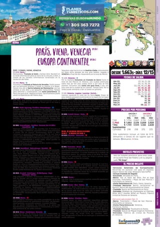Berna
EL PRECIO INCLUYE
HOTELES PREVISTOS
PRECIOS POR PERSONA
•	Servicios Generales de Europamundo:
Recorrido en autocar con guía en español,
seguro básico de viaje, desayuno tipo buffet.
•	Incluye traslado de llegada
•	Excursión: Versalles en París.
•	Barco: Por el Valle del Rhin, Por el lago
Traunsee, Tronchetto / Plaza de San Marcos /
Tronchetto en Venecia.
•	Visita Panorámica en: Paris, Viena, Venecia.
•	Traslado Nocturno: Barrio cervecerias en
Munich, Barrio del Ayuntamiento en Viena.
•	Traslado: Barrio de Montmartre en París.
•	Entradas: Bodegas de champagne en Epernay,
BMW WELT (mundo BMW) en Munich, Fábrica
cristal de Murano en Venecia.
(Servicios adicionales Opc. 2)
•	Barco: Tronchetto / Plaza de San Marcos /
Tronchetto en Venecia.
•	Visita Panorámica en: Venecia,
Florencia, Roma.
•	Traslado Nocturno: Trastevere en Roma.
•	Traslado: Balcón de Miguel Angel en Florencia.
•	Entradas: Fábrica de cristal de Murano
en Venecia.
DESDE 1.663$- DÍAS 12/15
FECHAS DE SALIDA
Vea los hoteles previstos para este viaje
en la parte final del folleto y en su página
web “Mi Viaje”.
OPCIÓN 1
ID: 18721
OPCIÓN 2
ID: 18676
DBL IND DBL IND
T.Alt $ 1.754 2.667 2.174 3.093
T. Med $ 1.663 2.576 2.009 2.928
T.Baj $ 1.720 2.633 1.720 2.639
Suplementos
Comidas $ 218 218 272 272
PARÍS,Viena,Venecia
EuropaContinental
opción1opción1
opción2opción2
(OPC. 1) PARIS, VIENA, VENECIA
01 MAR. Paris.-
Bienvenidos. Traslado al hotel y tiempo libre. Recibirá en
la tarde información para el inicio de su circuito, o bien, a
través de los carteles informativos localizados en la
recepción del hotel.
02 MIE. Paris.- z
Incluimos un traslado al Palacio de Versalles. Podrá pasear
por sus hermosos jardines o visitar su interior si lo desea. 
Iremos tras ello al barrio bohemio de Montmartre, con sus
artistas al aire libre y sus pequeños restaurantes. Tiempo
para almorzar y continuación con visita panorámica  de
París con guía local.  Regreso al hotel. Opcionalmente podrá
asistir al espectáculo del Molino Rojo.
03 JUE. Paris.-
Día libre. Hoy puede realizar opcionalmente visita al
Museo del Louvre y un paseo en barco por el río Sena y
Barrio Latino.
04 VIE. París-Epernay-Bouillon-Luxemburgo.- z
Viajamos hacia la región productora del Champagne. Entre
bonitos pueblos y viñedos llegamos a EPERNAY donde visi-
tamos una bodega de Champagne. Tras ello, seguimos ruta
hacia Bélgica. Parada en BOUILLON, pintoresca ciudad de
Bélgica donde destaca el inmenso Castillo de Godofredo de
Bouillon. Continuación hacia LUXEMBURGO. Tiempo libre
enestacapitalEuropeaprotegidaporbarrancosPatrimonio
de la Humanidad desde 1994. Alojamiento.
05 SAB. Luxemburgo- Cochem- Crucero Por El Rhin-
Frankfurt.- z
Viajamos hacia Alemania: dos grandes ríos: El Mosela y el
Rhin. Tiempo en COCHEM, pequeña ciudad muy pintoresca
a orillas del río Mosela. Continuamos hacia el Rhin.
Incluimos un pequeño Crucero por el Rhin de una hora y
media entre BACHARACH y RUDESHEIM, ambas poblacio-
nes con encanto donde tendremos un tiempo para pasear.
Llegada a FRANKFURT a media tarde. Breve parada en
Romer Platz y continuación al hotel. 
NOTA: En invierno el crucero por el Rhin realiza el trayecto
Oberwersel-Rudesheim.
06 DOM. Frankfurt- Rotemburgo- Munich.- l
Salimos hacia ROTEMBURGO, magnífica ciudad amuralla-
da en la ruta romántica. Posteriormente, continua-
mos  hacia Baviera. MUNICH, llegada al comienzo de la
tarde a la capital bávara con su muy animado centro his-
tórico. Visitamos el impresionante recinto del BMW WELT
(mundo BMW) modernísima instalación de exposiciones
multifuncional del grupo BMW, la prestigiosa marca de
automóviles alemana. Conocemos también el parque
donde se  ubica el Olympiastadium de gran belleza arqui-
tectónica y donde se celebraron los famosos juegos olím-
picos de 1972. Tras ello tiempo libre en el centro histórico
donde podrá disfrutar de las típicas cervecerías.  
07 LUN. Munich- Salzburgo- St Wolfgang- Lago
Traunsee- Viena.-
Hoy viajamos a Austria. Conocemos SALZBURGO, la ciu-
dad de Mozart, con su centro renacentista y barroco de
gran belleza a la sombra de potente castillo medieval.
Continuamos posteriormente nuestra ruta entre lagos y
montañas. Etapa de muy gran belleza paisajística en los
Alpes;  paramos en  ST. WOLFGANG, famoso lugar de pere-
grinación en Austria. Continuamos a TRAUNKIRCHEN
junto al hermosísimo lago de TRAUNSEE, incluimos cruce-
ro por el lago divisando cuatro castillos y desembarcando
en GMUNDEN. Continuación hacia VIENA, llegada al final
de la tarde.
08 MAR. Viena.- l
Por la mañana  incluimos una visita panorámica  de la ciu-
dad; podrá conocer sus majestuosas avenidas, sus hermosí-
simos palacios, sus grandes parques, su centro histórico.
Por la noche incluimos un traslado a la plaza del
Ayuntamiento, podrá disfrutar su iluminación y la activi-
dad nocturna de las calles vecinas.
09 MIE. Viena- Bratislava- Venecia.- z
A tan solo 65 Km. de Viena se encuentra BRATISLAVA, la
capital de Eslovaquia, ciudad junto al Danubio con un
atractivo centro histórico. Tiempo para conocer la ciudad.
Seguimos viaje hacia el sur de Austria e Italia; atravesamos
los Alpes entre paisajes de muy gran belleza. Llegada a
VENECIA al final del día. Alojamiento en la zona de Mestre.
10 JUE. Venecia.- z
Por la mañana incluimos un traslado en barco hasta el
área de San Marcos en Venecia, una ciudad construida
sobre más de 100 islas unidas entre sí por más de 400
puentes. Incluimos una visita con guía local, a pie, por
esta zona de la ciudad de los canales. Tiempo libre. Por la
tarde puede animarse a dar un paseo en góndola.
11 VIE. Venecia- Lugano- Lucerna- Zurich.-
Salimos siguiendo el valle del Po hacia Suiza. Etapa de
gran belleza paisajística entrando en la región de los lagos
Alpinos. LUGANO, tiempo para almorzar y pasear por la
capital de la región Suiza de habla Italiana, a la orilla del
gran lago. Tras la hora del almuerzo cruzamos los Alpes por
el túnel de San Gotardo. LUCERNA, llegada a media tarde.
Tiempo para conocer esta hermosísima ciudad Suiza a la
orilla del lago de los cuatro cantones. ZURICH, llegada al
final de la tarde, un paseo junto a su lago.
12 SAB. Zurich-Berna- Paris.- l
Entre colinas viajamos a BERNA, capital de la confedera-
ción helvética y extraordinaria ciudad medieval. Tiempo
para pasear y almorzar. Al comienzo de la tarde viajamos
a Francia; hermosos paisajes de lagos y en el Franco-
Condado. PARIS llegada al final del día.Fin de nuestros
servicios. Compruebe la hora de su vuelo por si necesitase
una noche adicional. 
(OPC. 2) EUROPA CONTINENTAL
DIAS 1 - 9 COMO EN OPC. 1
10 JUE. Venecia- Florencia.- l
En VENECIA le incluimos un traslado en barco al centro de
la ciudad donde realizamos una visita a pie en la zona de
San Marcos. Sobre las 17:00 h salimos hacia FLORENCIA,
llegada al final de la tarde.
11 VIE. Florencia- Roma.- z
Día en FLORENCIA, por la mañana incluimos una visita
panorámica de la ciudad durante la cual conoceremos sus
principales atractivos. El centro histórico de la ciudad, las
bulliciosas plazas, los puentes sobre el río Arno, las com-
pras en sus mercadillos. Sobre las 16:30 h salimos hacia
ROMA, llegada al final de la tarde.
12 SAB. Roma.- l
Le incluimos una visita panorámica durante la cual ten-
drá una introducción a la ciudad eterna. Finalizamos
en SAN PEDRO DEL VATICANO. Puede usted conocer la
basílica y los museos. Por la noche incluimos un traslado
al Trastévere, animado barrio de la ciudad conocido por
sus típicos pequeños restaurantes.
13 DOM. Roma.-
Día libre. Hoy le proponemos realizar excursión opcional a
Nápoles,  Capri y Pompeya.
14 LUN. Roma- Pisa- Torino.- z
Salimos de Roma hacia el norte de Italia siguiendo el
Mediterráneo. En PISA tendremos ocasión de admirar una
de las plazas más bellas de Italia con su Torre Inclinada.
Continuamos hacia el norte. TORINO, llegada y alojamien-
to en la capital del Piamonte.
15 MAR. Torino- Ginebra- Paris.-
Nuestra etapa  es larga, presenta magníficos paisajes.
Cruzamos por el túnel bajo el Mont Blanc, la más alta cum-
bre de los Alpes. Pasamos por la zona de Chamonix, en el
corazón de los Alpes, rodeados por cumbres con nieves
eternas. Seguimos ruta hacia GINEBRA. Tiempo para un
paseo y almorzar en esta capital Suiza junto al hermoso
lago.  Continuación por el centro de Francia hacia PARÍS -
Llegada sobre las 21:00 h.Fin de nuestros servi-
cios. Compruebe la hora de su vuelo por si necesitase una
noche adicional. 
Abr.20: 07, 14, 21, 28
May.20: 05, 12, 19, 26
Jun.20: 02, 09, 16, 23, 30
Jul.20: 07, 14, 21, 28
Ago.20: 04, 11, 18, 25
Sep.20: 01, 08, 15, 22, 29
Oct.20: 06, 13, 20, 27
Nov.20: 03, 10, 24
Dic.20: 15, 29
Ene.21: 12, 26
Feb.21: 09, 23
Mar.21: 09, 23, 30
Este suplemento incluye un total de 8/10
(Almuerzos o Cenas) en los lugares que se
señalan. zAlmuerzo; lCena.
Versalles
Epernay
París
Munich
Zurich
Viena
Salzburgo
Venecia
Torino
Florencia
Pisa
Ginebra
Bratislava
Roma
Luxemburgo
Frankfurt
Rotemburgo3 1
1
1
2
1
2/1
3
1
1
DIS
PONIBILI
DAD
O
N L I N E
Opc. 2
PENINSULAIBÉRICAAMÉRICAASIAYOCEANÍAORIENTEMEDIOMÁSINCLUIDOTURISTAATLÁNTICAMEDITERRÁNEANÓRDICACENTRALHASTA15DÍASMÁSDE15DÍAS
571
 