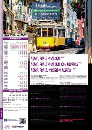 DESDE 1.311$- DÍAS 11/13
(OPC. 1) ROMA, PARIS Y MADRID
01 MAR / VIE. Roma.-
Bienvenidos. Traslado al hotel y tiempo libre.
Recibirá en la tarde información para el inicio de
su circuito, o bien, a través de los carteles infor-
mativos localizados en la recepción del hotel.
02 MIE / SAB. Roma.- l
Le incluimos una visita panorámica durante la
cual tendrá una introducción a la ciudad eterna.
Finalizamos en SAN PEDRO DEL VATICANO. Puede
usted conocer la basílica y los museos. Por la
noche incluimos un traslado al Trastévere, ani-
mado barrio de la ciudad conocido por sus típicos
pequeños restaurantes.
03 JUE / DOM. Roma.-
Día libre. Hoy le proponemos realizar excursión
opcional a Nápoles,  Capri y Pompeya.
04 VIE / LUN. Roma- Pisa- Torino.- z
Salimos de Roma hacia el norte de Italia siguiendo el
Mediterráneo. En PISA tendremos ocasión de admi-
rar una de las plazas más bellas de Italia con su Torre
Inclinada. Continuamos hacia el norte. TORINO, lle-
gada y alojamiento en la capital del Piamonte.
05 SAB / MAR. Torino- Ginebra- Paris.-
Nuestra etapa  es larga, presenta magníficos pai-
sajes. Cruzamos por el túnel bajo el Mont Blanc, la
más alta cumbre de los Alpes. Pasamos por la zona
de Chamonix, en el corazón de los Alpes, rodeados
por cumbres con nieves eternas. Seguimos ruta
hacia GINEBRA. Tiempo para un paseo y almorzar
en esta capital Suiza junto al hermoso
lago.  Continuación por el centro de Francia hacia
PARÍS - Llegada sobre las 21:00 hrs.
06 DOM / MIE. Paris.- z
Incluimos un traslado al Palacio de Versalles.
Podrá pasear por sus hermosos jardines o visitar
su interior si lo desea.  Iremos tras ello al barrio
bohemio de Montmartre, con sus artistas al aire
libre y sus pequeños restaurantes. Tiempo para
almorzar y continuación con visita panorámi-
ca de París con guía local.  Regreso al hotel.
Opcionalmente podrá asistir al espectáculo del
Molino Rojo.
07 LUN / JUE. Paris.-
Día libre. Hoy puede realizar opcionalmente visita
al Museo del Louvre y un paseo en barco por el río
Sena y Barrio Latino.
08 MAR / VIE. Paris- Blois- Tours- Burdeos.- z
Viajamos hacia el sur. En el valle del Loira paramos
en BLOIS, pintoresca ciudad en la que recomenda-
mos visitar su castillo. Parada en TOURS, la capital
delLoira.Tiempoparaalmuerzo.Continuaciónhacia
BURDEOS, llegada a media tarde. Tiempo libre.
09MIE/SAB.Burdeos-SanSebastián-Madrid.-z,l
Salida de Burdeos. Paso al País Vasco. SAN
SEBASTIÁN, tiempo para pasear y almorzar en esta
atractiva ciudad junto al mar.  Continuación hacia
MADRID, donde a la llegada realizamos una breve
visita nocturna de Madrid, seguida de un paseo a
la plaza Mayor, Podremos aprovechar para tomar
unos vinos en algún mesón.
10 JUE / DOM. Madrid- Toledo-Madrid.- z
Incluimos una excursión a la histórica ciudad de
TOLEDO, protegida por el río Tajo. Sus calles
medievales nos hablan de historias de cristianos,
judíos y musulmanes. Tarde libre en MADRID. Esta
noche, si lo desea, le proponemos opcionalmente
un espectáculo flamenco.
11 VIE / LUN. Madrid.-
Después del desayuno, fin de nuestros servicios.
(OPC. 2) ROMA, PARIS Y MADRID CON LOURDES
DIAS 1 - 6 COMO EN OPC. 1
07 LUN. París- Amboise.-
Traslado al centro de Paris. Hoy puede realizar
opcionalmente visita al Museo del Louvre y un
PRECIOS POR PERSONA
FECHAS DE SALIDA
www.facebook.com/
europamundovacaciones
Roma,ParísyMadrid
Roma,ParísyMadridconLourdes
Roma,París,MadridyLisboa
opción1
opción2
opción3
OPCIÓN 1
ID: 18727
OPCIÓN 2
ID: 18728
OPCIÓN 3
ID: 18734
DBL IND DBL IND DBL IND
T.Alt $ 1.470 2.145 1.481 2.151 1.720 2.520
T. Med $ 1.351 2.026 1.379 2.049 1.606 2.406
T.Baja $ 1.311 1.986 - - 1.583 2.384
Suplementos
Comidas $ 174 174 146 146
DIS
PONIBILI
DAD
O
N L I N E
(Opc. 1)
Abr.20: 03, 10, 17, 21, 24, 28
May.20: 01, 05, 08, 12, 15, 19, 22, 26, 29
Jun.20: 02, 05, 09, 12, 16, 19, 23, 26, 30
Jul.20: 03, 07, 10, 14, 17, 21, 24, 28, 31
Ago.20: 04, 07, 11, 14, 18, 21, 25, 28
Sep.20: 01, 04, 08, 11, 15, 18, 22, 25, 29
Oct.20: 02, 06, 09, 13, 16, 20, 23, 27, 30
Nov.20: 03, 06, 13, 20, 27
Dic.20: 04, 11, 18, 25
Ene.21: 01, 08, 15, 22, 29
Feb.21: 05, 12, 19, 26
Mar.21: 05, 12, 19, 26
(Opc. 2)
Abr.20: 21, 28
May.20: 05, 12, 19, 26
Jun.20: 02, 09, 16, 23, 30
Jul.20: 07, 14, 21, 28
Ago.20: 04, 11, 18, 25
Sep.20: 01, 08, 15, 22, 29
Oct.20: 06, 13, 20, 27
Nov.20: 03
(Opc. 3)
Abr.20: 03, 10, 17, 24
May.20: 01, 08, 15, 22, 29
Jun.20: 05, 12, 19, 26
Jul.20: 03, 10, 17, 24, 31
Ago.20: 07, 14, 21, 28
Sep.20: 04, 11, 18, 25
Oct.20: 02, 09, 16, 23, 30
Nov.20: 06, 13, 20, 27
Dic.20: 04, 11, 18, 25
Ene.21: 01, 08, 15, 22, 29
Feb.21: 05, 12, 19, 26
Mar.21: 05, 12, 19, 26
Este suplemento incluye un total de 7/6/7
(Almuerzos o Cenas) en los lugares que se
señalan. zAlmuerzo; lCena.
LISBOA
PENINSULAIBÉRICAAMÉRICAASIAYOCEANÍAORIENTEMEDIOMÁSINCLUIDOTURISTAATLÁNTICAMEDITERRÁNEANÓRDICACENTRALHASTA15DÍASMÁSDE15DÍAS
584
 