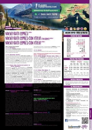 barcelona
Mirmande
Ginebra
CHAMBERY
gstaad
gerona
1
1
1
1 1
Zurich
1milan
Morcote
3
1
1
roma
florencia
venecia
DESDE 891$- DÍAS 6/10/12
EL PRECIO INCLUYE
HOTELES PREVISTOS
Venecia: Russot (****), Elite (****); Innsbruck:
Innsbruck (****); Feldkirch: Central Best
Western (****); Zurich: Novotel Zurich City-
West (****); Ginebra: NH Rex (****), NH Geneve
Airport (****); Milan: NH Milano Congress (****);
Imprima su lista definitiva de hoteles
desde su página web “Mi viaje”.
Consulte a su agente de viajes.
Servicios Generales de Europamundo : Recorrido en
autocar con guía de habla hispana, seguro básico de
viaje, desayuno tipo buffet y maletero,(1 maleta por per-
sona) en los hoteles con este servicio.
Incluye traslado de llegada
Barco: A la Plaza de San Marcos en Venecia, Por el lago
en Lago De Garda, A la Plaza de San Marcos en Venecia.
Visita Panorámica en: Venecia, Innsbruck, Venecia.
Entradas: Fábrica cristal de Murano en Venecia, Jardin
Botánico Isla de Mainau en Constanza, Cataratas del
539
EL PRECIO INCLUYE
HOTELES PREVISTOS
PRECIOS POR PERSONA
(Opc. 1) Nueva Ruta Exprés
01 LUN. Barcelona.-
Bienvenidos. Traslado al hotel y tiempo libre. Recibirá
en la tarde información para el inicio de su circuito, o
bien, a través de los carteles informativos localizados
en la recepción del hotel.
02 MAR. Barcelona- Girona.-
Por la mañana incluimos una visita de la ciudad, sus
ramblas, las obras de Gaudí, los recuerdos de las olim-
piadas. Tiempo libre. Al final de la tarde saldremos de
Barcelona hacia el norte de Cataluña. Antes de ir al
hotel, un paseo por GIRONA, para descubrir su núcleo
histórico de gran belleza, destacando sus casas colo-
ridas, el antiguo barrio judio o la catedral.   
03 MIE. Girona- Arles- Carrieres de Lumiere- La
Garde- Chambery.-
Saldremos a Francia, atravesamos la Provenza.
Paramos en ARLES, pequeña ciudad patrimonio de la
humanidad, recordaremos a Van Gogh, podremos ver
su teatro romano y sus pequeñas iglesias románicas.
Tiempo para pasear y almorzar. Seguimos e incluimos
entrada a CARRIERES DE LUMIERE, impresionante
espectáculo de arte, imagen y sonido bajo tierra, en
unas antiguas canteras. Ya al final de la tarde una
parada en LA GARDE ADHEMAR, típico pueblo pro-
venzal magníficamente conservado, con grandes vis-
tas sobre el valle del Ródano. CHAMBERY , llegada y
alojamiento en la encantadora capital de la Saboya,
ciudad de estilo medieval con hermoso casco históri-
co y gran castillo.
Nota: Cuando por afluencia de público no sea posible
obtener las entradas para el espectáculo de Carrieres
de Lumière, como alternativa se dará un traslado al
acueducto romano de Pont du Gard. 
04 JUE. Chambery- Ginebra- Chillon- Gruyere-
Gstaad.- l
Viajamos a Suiza. GINEBRA, llegada.  Con nuestro guía
iremos al Palacio de las Naciones (sede de las Naciones
Unidas en Europa) y al bonito Jardín Inglés con su reloj
de flores y admiraremos el “Jet d’Eau”, la fuente más
alta de Europa.  Posteriormente seguiremos al
CASTILLO DE CHILLON, construido en las aguas del
lago. Entrada incluida a este fantástico castillo
medieval.  Seguimos a la pintoresca población amu-
rallada de GRUYERE, conocida mundialmente por su
queso. Muy próximos se encuentran algunas de los
principales fabricantes de Chocolate de Suiza (NESTLE
entre otros), visitamos la fábrica de chocolate Cailler,
dulce degustación incluida!. Continuación por peque-
ñas carreteras entre bucólicos paisajes de montañas y
pueblos muy pintorescos de madera.- Llegada a
GSTAAD bonita y pequeña población con sus casas de
madera.
05 VIE. Gstaad- Grindelwald- Lucerna- Zurich.-
La etapa de hoy tiene paisajes bellísimos de alta mon-
taña. Pasamos junto a Interlaken y contorneamos su
bellísimo lago. Llegada a GRINDENWALD, tiempo para
tomar un café antes de tomar el Teleférico (billete
incluido) hacia Grindenwald first.  Caminaremos por
un sendero (30 minutos) hasta llegar a la ¨Pasarela
sobre el vacío¨ un lugar idóneo para dejarse seducir
por el paisaje de los Alpes suizos rodeados por sus
glaciares y montañas. Almuerzo incluido. Tras ello,
continuamos hacia LUCERNA, una de las ciudades
más bellas de Suiza. Continuamos a ZURICH, un tiem-
po para pasear en el centro antes de ir al hotel.
06 SAB. Zurich.-
Después del desayuno, fin de nuestros servicios.
(OPC. 2) NUEVA RUTA EXPRÉS CON ITALIA (FIN ROMA)
DIAS 1 - 5 COMO EN OPC. 1
06 SAB. Zurich- Burglen- Morcote- Como - Milan.- l
Viajamos a BURGLEN, el pueblecito donde nació
Guillermo Tell, y veremos la capilla del s.XVI con pintu-
ras que ilustran su vida. Continuamos llegamos a la
pintoresca localidad de MORCOTE, con sus casas
hechas de piedra cubiertas de flores.  Entramos en
Italia, paramos en COMO, a orillas de su lago, en la
ciudad destaca la catedral gótica. Llegada a MILÁN
donde nuestro guía nos llevará a la impresionante
Plaza del Duomo. Tiempo para pasear y cenar.
Traslado al hotel.
07 DOM. Milan- Pisa- Roma.- z
Continuamos hacia PISA. En un trenecito turístico
iremos hasta la Piazza Dei Miracoli (Plaza de los
Milagros), donde habrá tiempo para admirar uno de
los complejos de arte más atractivos y bellos de Italia,
incluida la conocida Torre Inclinada de Pisa.
Continuación hacia ROMA, llegada al final del día.
08 LUN. Roma.- l
Le incluimos una visita panorámica durante la cual
tendrá una introducción a la ciudad eterna.
Finalizamos en SAN PEDRO DEL VATICANO. Puede
usted conocer la basílica y los museos. Por la noche
incluimos un traslado al Trastévere, animado barrio
de la ciudad conocido por sus típicos pequeños res-
taurantes.
09 MAR. Roma.-
Día libre. Hoy le proponemos realizar excursión opcio-
nal a Nápoles,  Capri y Pompeya.
10 MIE. Roma.-
Después del desayuno, fin de nuestros servicios.
(OPC. 3) NUEVA RUTA EXPRES CON ITALIA
DIAS 1 - 9 COMO EN OPC. 2
10 MIE. Roma- Florencia.- z
Viajamos hacia la capital Toscana: FLORENCIA, a la
llegada, tras una parada en el Mirador de Miguel
Angel, incluimos una visita panorámica de la ciudad
para conocer sus principales puntos de interés.  En la
tarde recomendamos visitar sus famosos mercadillos.
Florencia es una de las ciudades italianas más reco-
mendable para realizar sus compras o visitar alguno
de sus importantes museos.
11 JUE. Florencia- Venecia.- z
Saldremos temprano de Florencia, viajamos hacia el
norte de Italia atravesando los Apeninos. VENECIA. Le
incluimos un traslado en barco al centro de la ciudad
donde realizamos una visita a pie en la zona de San
Marcos. También visitaremos una fábrica de cristal de
Murano, donde podremos admirar las técnica tradi-
cionales de trabajo en vidrio. Alojamiento en la zona
de Mestre.
12 VIE. Venecia.-
Después del desayuno, fin de nuestros servicios.
FECHAS DE SALIDA
•	 Servicios Generales de Europamundo:
Recorrido en autocar con guía en español,
seguro básico de viaje, desayuno tipo
buffet.
•	 Incluye traslado de llegada
•	 Visita Panorámica en: Barcelona.
•	 Entradas: Show Carrieres de Lumiere,
Castillo de Chillon, Fabrica de chocolate
Cailler.
•	 Funicular: Grindelwald First.
•	 1 Almuerzos o Cenas Incluidos en:
Grindelwald.
(Servicios adicionales Opc. 2)
•	 Visita Panorámica en: Roma.
•	 Traslado Nocturno: Plaza del Duomo en
Milán, Trastevere en Roma.
•	 Paseo en Tren: A Piazza dei Miracoli en Pisa.
(Servicios adicionales Opc. 3)
•	 Barco: Tronchetto / Plaza de San Marcos /
Tronchetto en Venecia.
•	 Visita Panorámica en: Florencia, Venecia.
•	 Traslado: Balcón de Miguel Angel en
Florencia.
•	 Entradas: Fábrica cristal de Murano en
Venecia.
NuevaRutaEXPRÉS
NuevaRutaEXPRÉSCONITALIA(FINROMA)
NuevaRutaEXPRÉSCONITALIA
www.facebook.com/
europamundovacaciones
opción1
opción2
opción3
Vea los hoteles previstos para este viaje en
la parte final del folleto y en su página web
“Mi Viaje”.
DIS
PONIBILI
DAD
O
N L I N E
Abr.20: 06, 13, 20, 27
May.20: 04, 11, 18, 25
Jun.20: 01, 08, 15, 22, 29
Jul.20: 06, 13, 20, 27
Ago.20: 03, 10, 17, 24, 31
Sep.20: 07, 14, 21, 28
Oct.20: 05, 12, 19, 26
Nov.20: 09
Dic.20: 07, 14, 28
Ene.21: 11, 25
Feb.21: 08, 22
Mar.21: 08, 22, 29
(Opc. 1 y 2)
(Opc. 3 = Opc. 1 con las siguientes
diferencias)
Dic.20: 28
Mar.21: 22, 29
Opc. 2 y 3
OPCIÓN 1
ID: 18707
OPCIÓN 2
ID: 18709
OPCIÓN 3
ID: 18708
DBL IND DBL IND DBL IND
T.Alt $ 914 1.260 1.441 1.986 1.754 2.395
T. Med $ 919 1.266 1.396 1.941 1.685 2.327
T.Baj $ 891 1.237 1.379 1.924 1.617 2.259
Suplementos
Comidas $ 27 27 109 109 163 163
Este suplemento incluye un total de 1/4/6
(Almuerzos o Cenas) en los lugares que se señalan.
zAlmuerzo; lCena.
Morcote
fotografía: europamundo
PENINSULAIBÉRICAAMÉRICAASIAYOCEANÍAORIENTEMEDIOMÁSINCLUIDOTURISTAATLÁNTICAMEDITERRÁNEANÓRDICACENTRALHASTA15DÍASMÁSDE15DÍAS
539
 