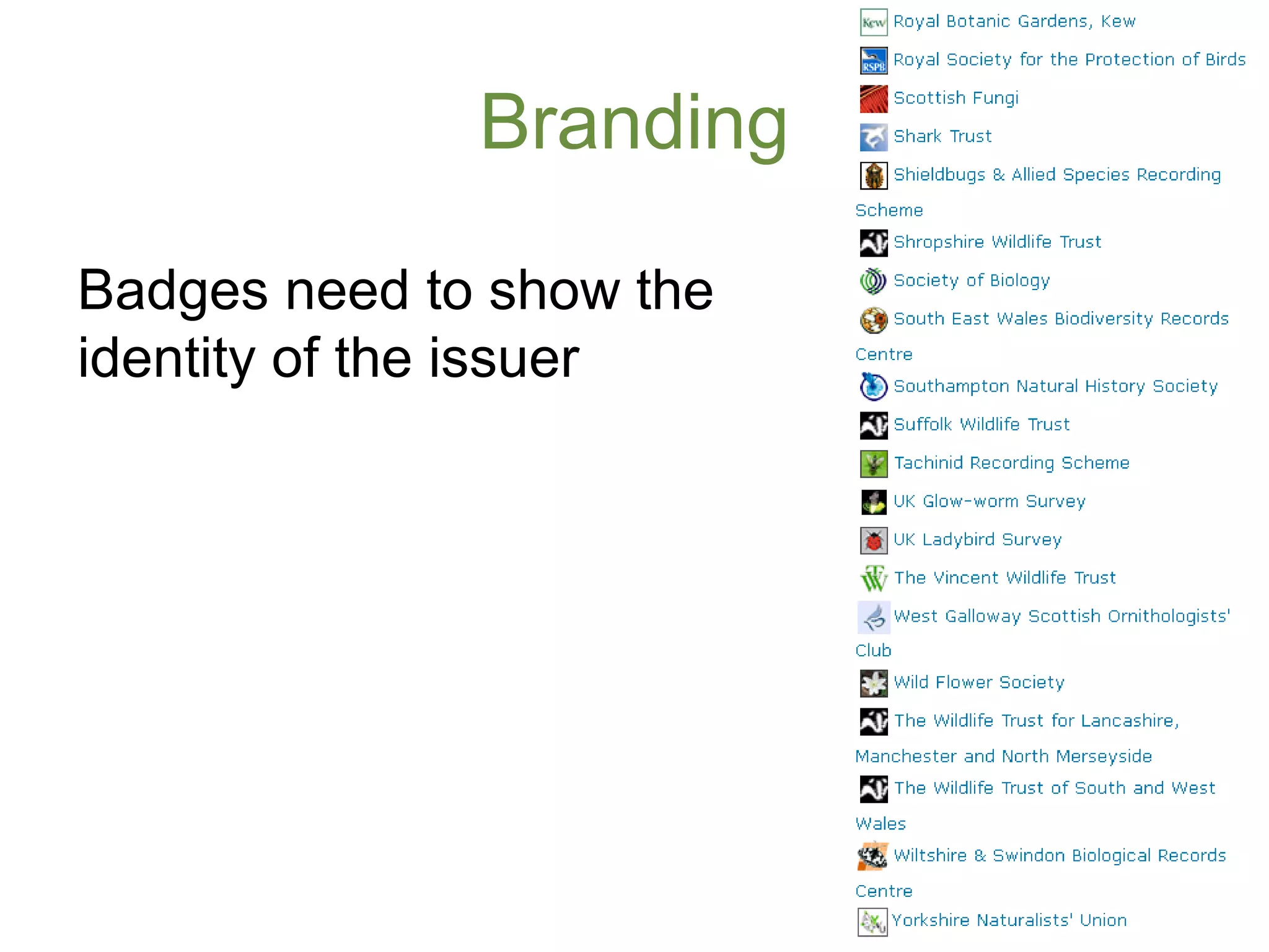 Branding

Badges need to show the
identity of the issuer
 