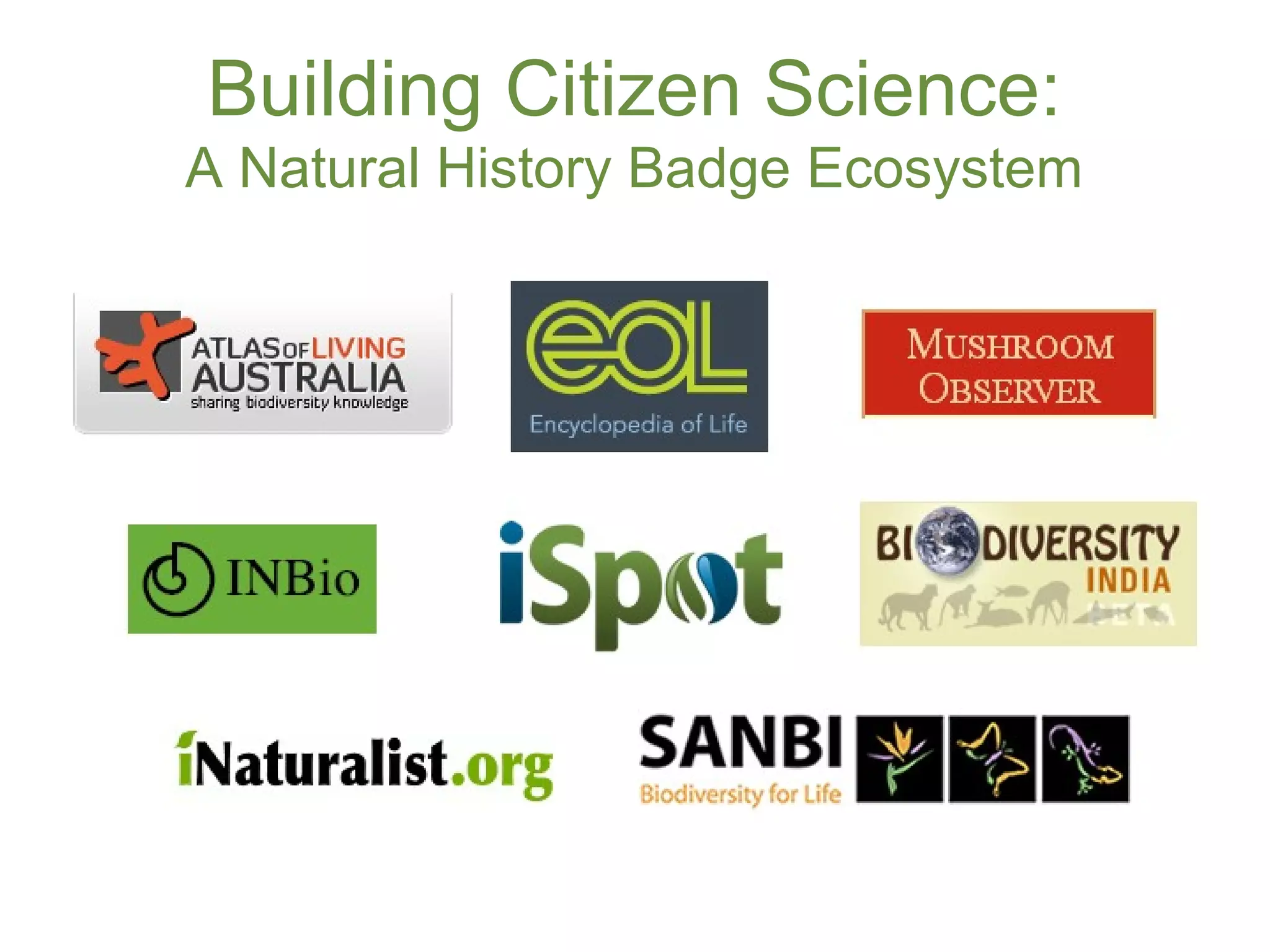 Building Citizen Science:
A Natural History Badge Ecosystem
 