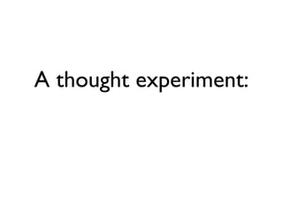 A thought experiment:
 