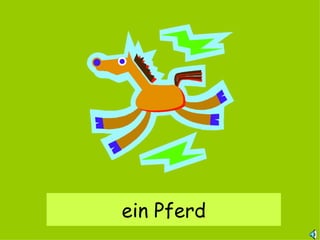 ein Pferd 
