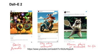 Dall–E 2
https://www.youtube.com/watch?v=lbUluHiqwoA
 