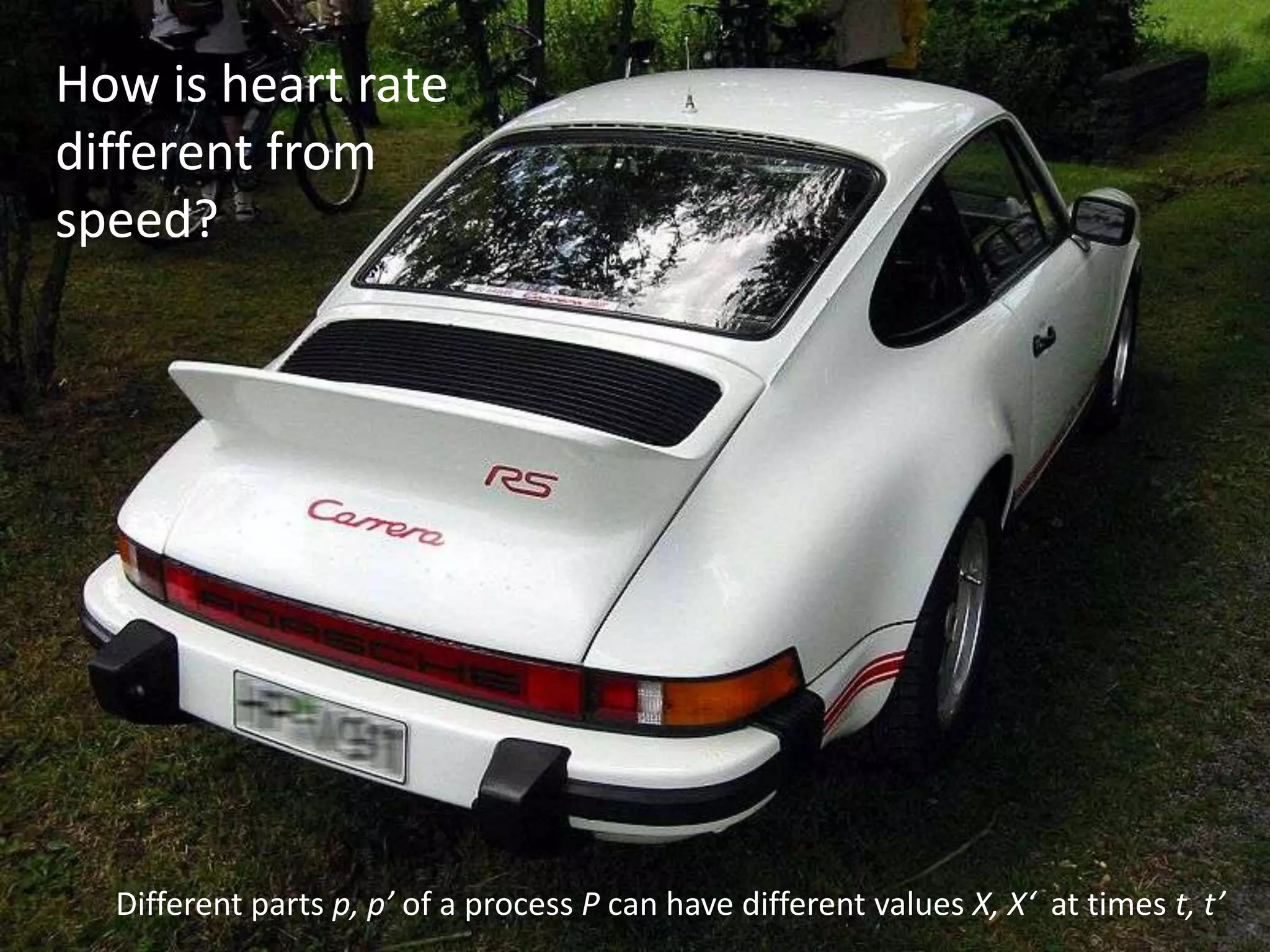 How is heart rate different to speed?Saturday, July 16, 201111Processes and Properties (Bio-ontologies 2011)How is heart rate different from speed? Different parts p, p’ of a process P can have different values X, X‘ at times t, t’