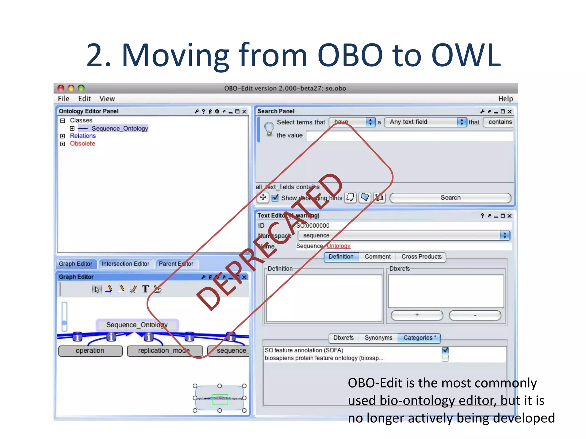 2. Moving from OBO to OWL




               OBO-Edit is the most commonly
               used bio-ontology editor, but it is
               no longer actively being developed
 