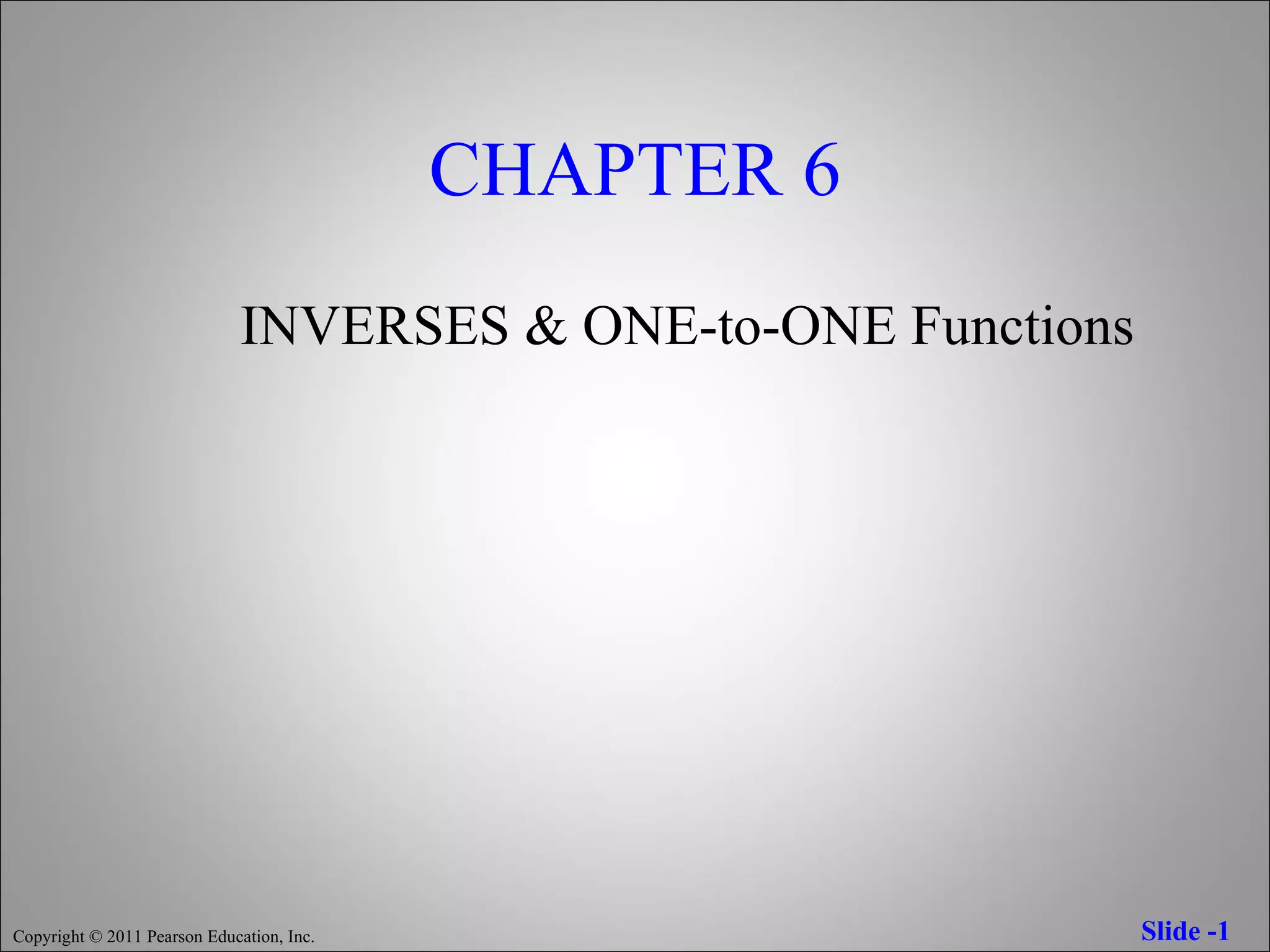 CHAPTER 6 INVERSES & ONE-to-ONE Functions 