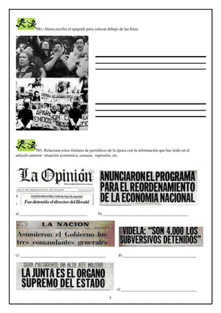 08) -Ahora escribe el epígrafe para colocar debajo de las fotos.

09) -Relaciona estos titulares de periódicos de la época con la información que has leído en el
artículo anterior: situación económica, censura, represión, etc.

a) _________________________________

b) __________________________________________

c) __________________________________________

d) ____________________________________

e) _____________________________________
5

 